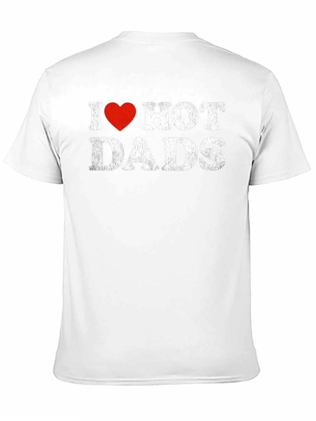 I Heart Hot Dads T-Shirt Funny Humor Gift