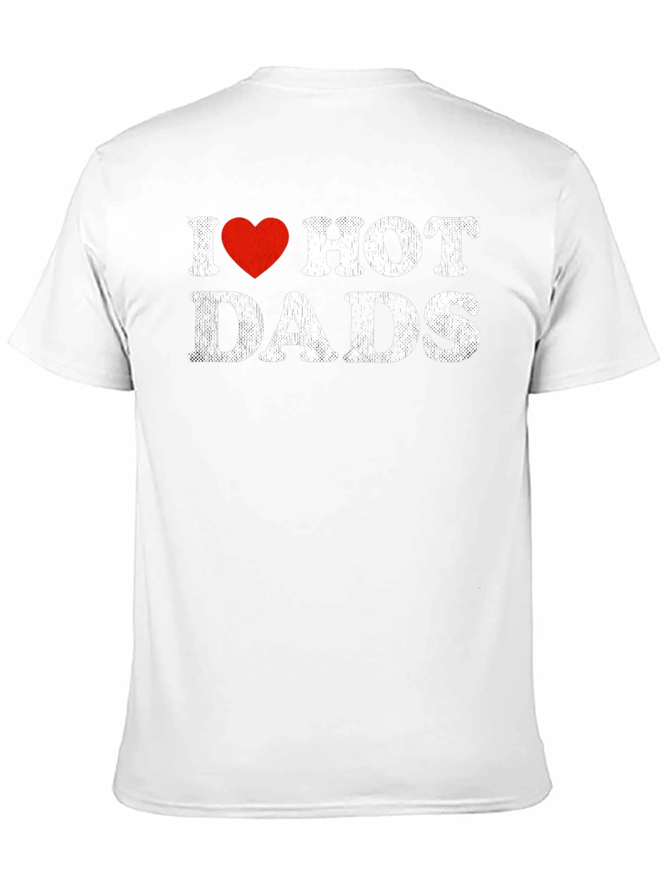 I Heart Hot Dads T-Shirt Funny Humor Gift