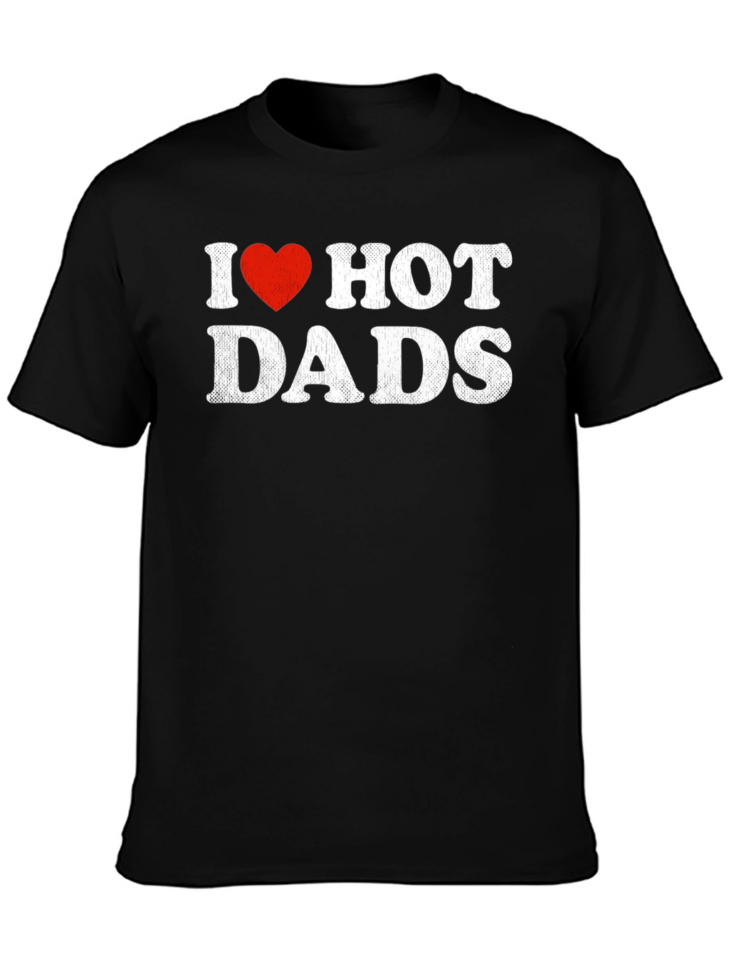 I Heart Hot Dads T-Shirt Funny Humor Gift