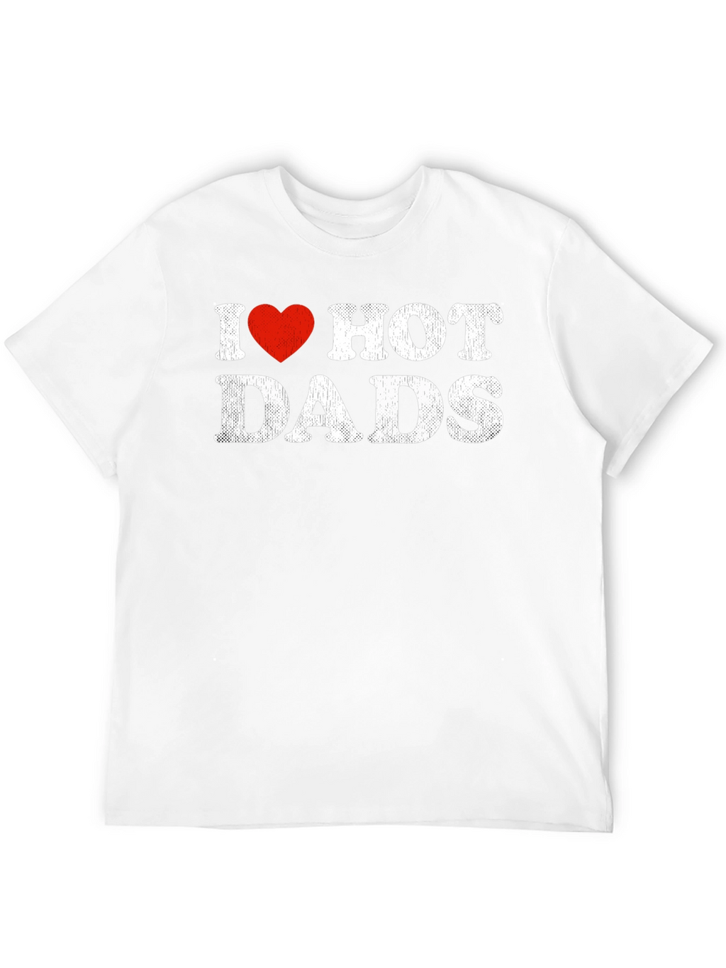 I Heart Hot Dads T-Shirt Funny Humor Gift