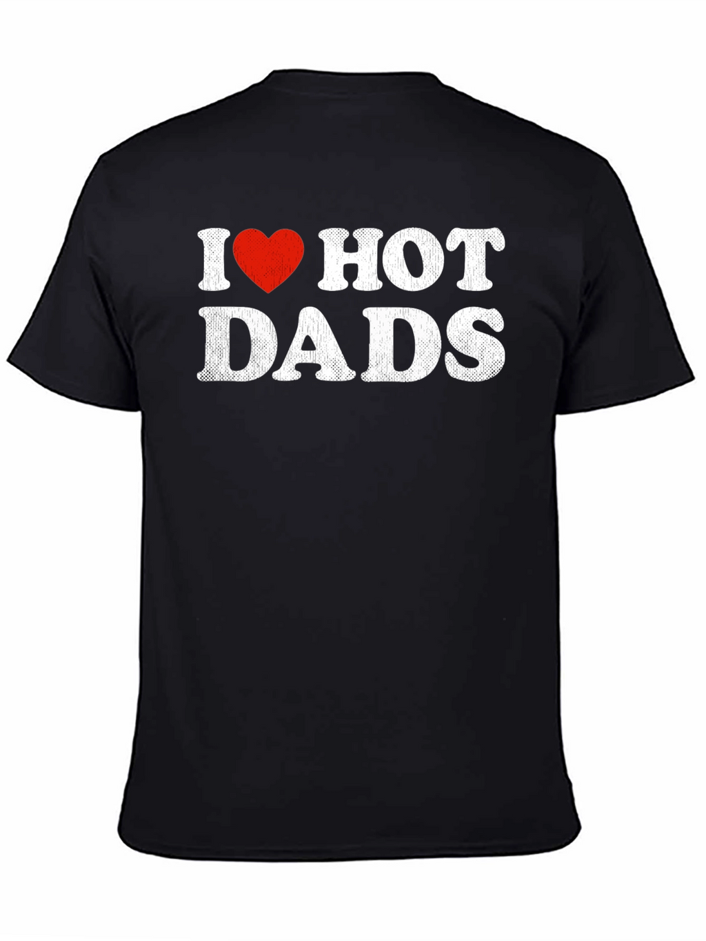 I Heart Hot Dads T-Shirt Funny Humor Gift