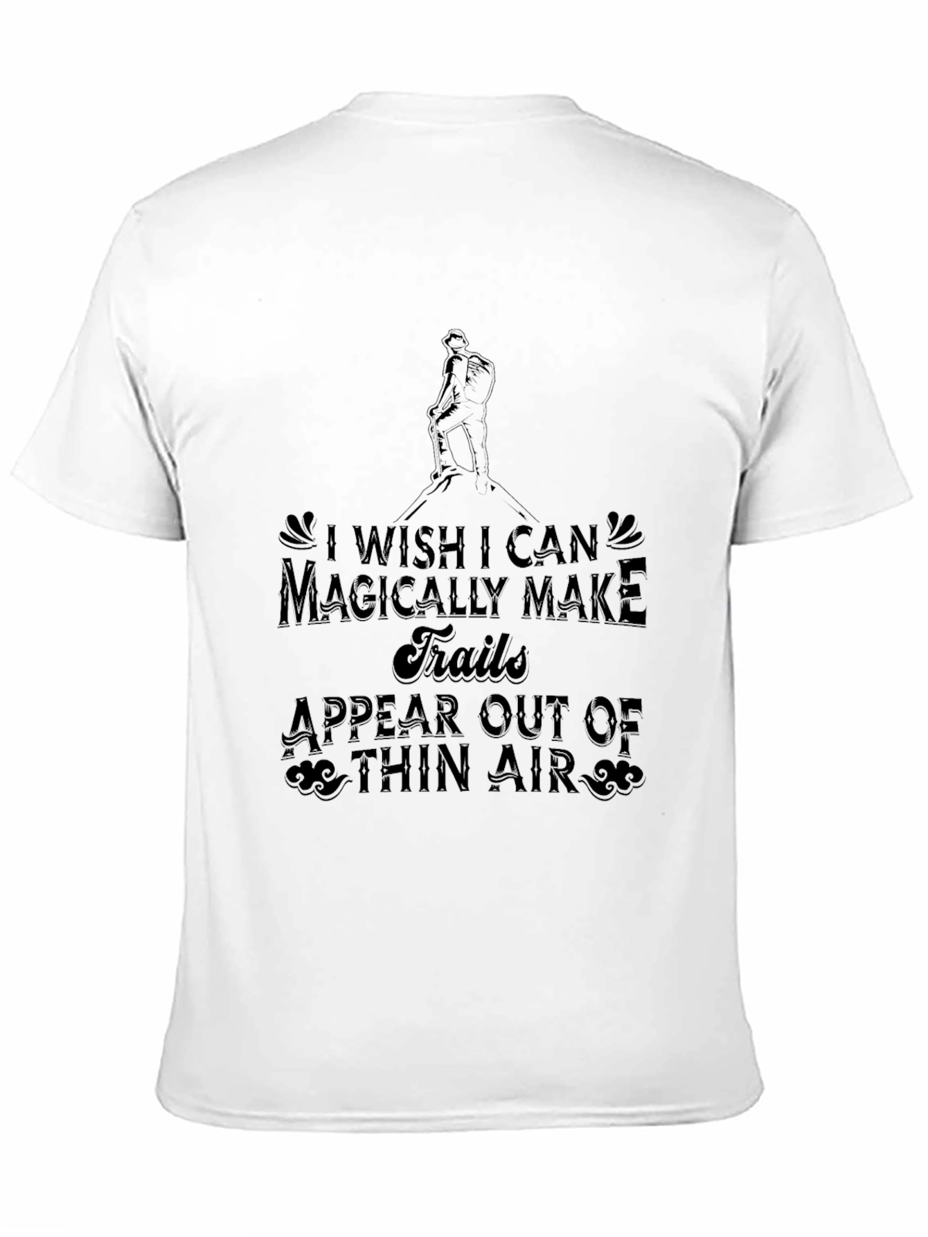 Magically Make Trails T-Shirt - Hiker Gift