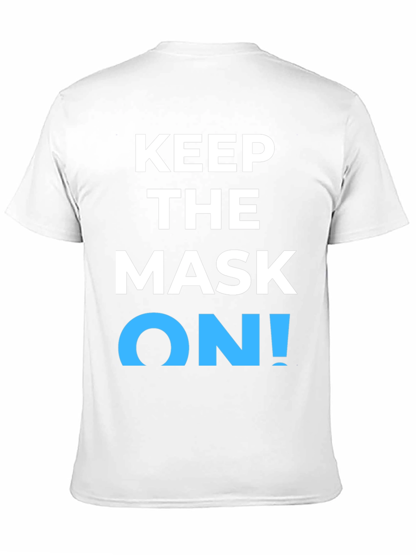 Keep the Mask On! Graphic T-Shirt