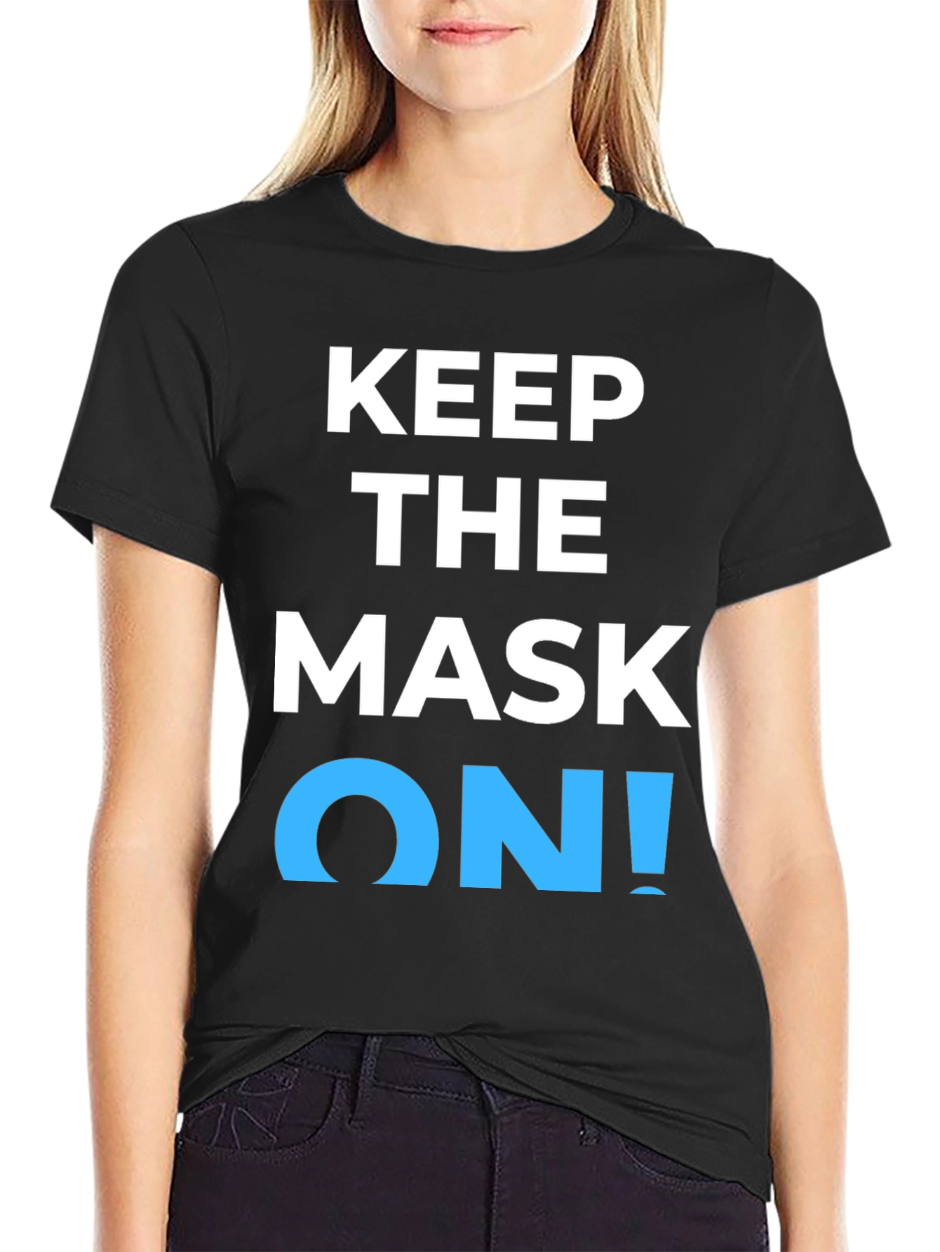 Keep the Mask On! Graphic T-Shirt