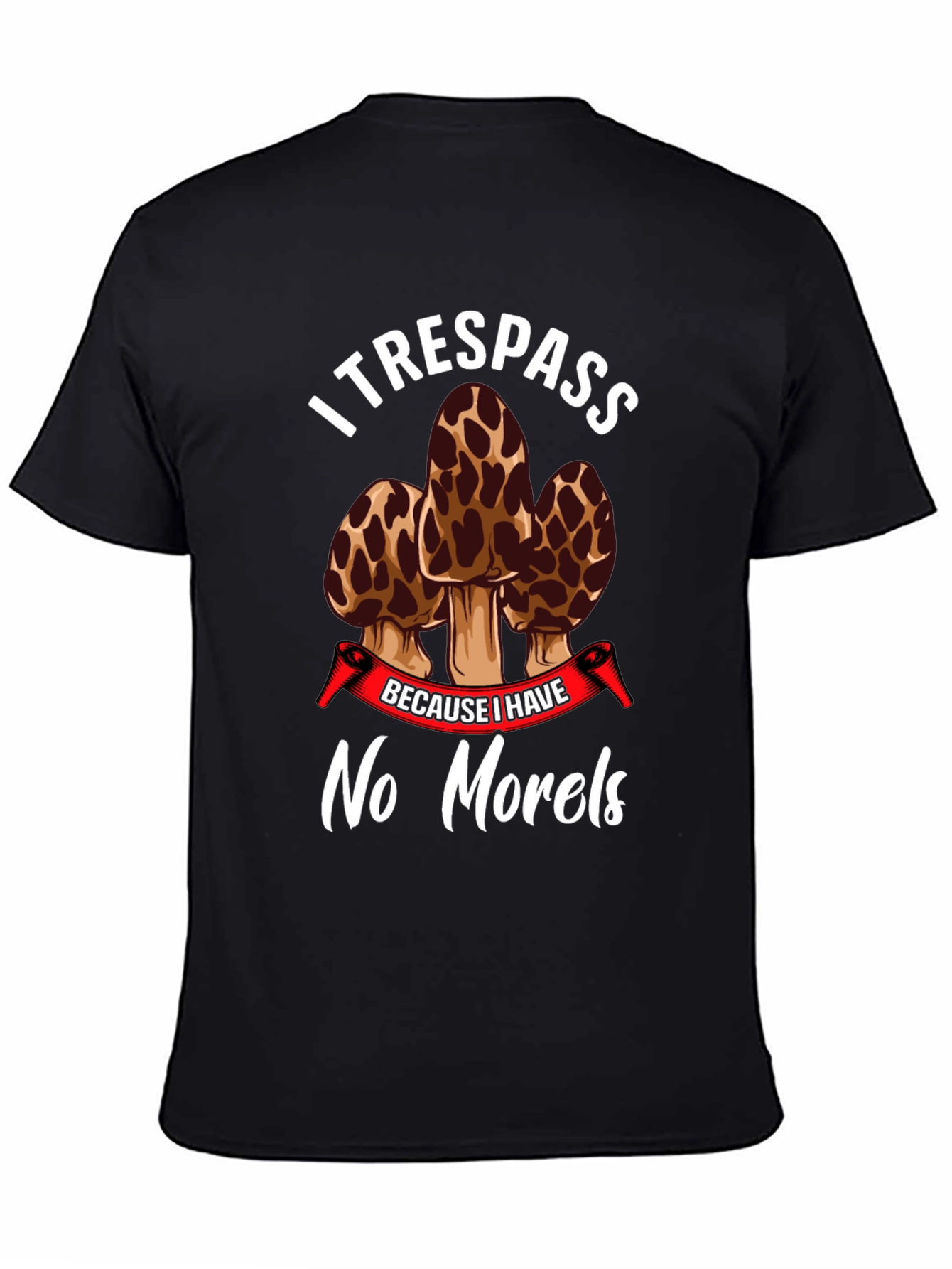I Trespass No Morels Funny Mushroom Hunting T-Shirt