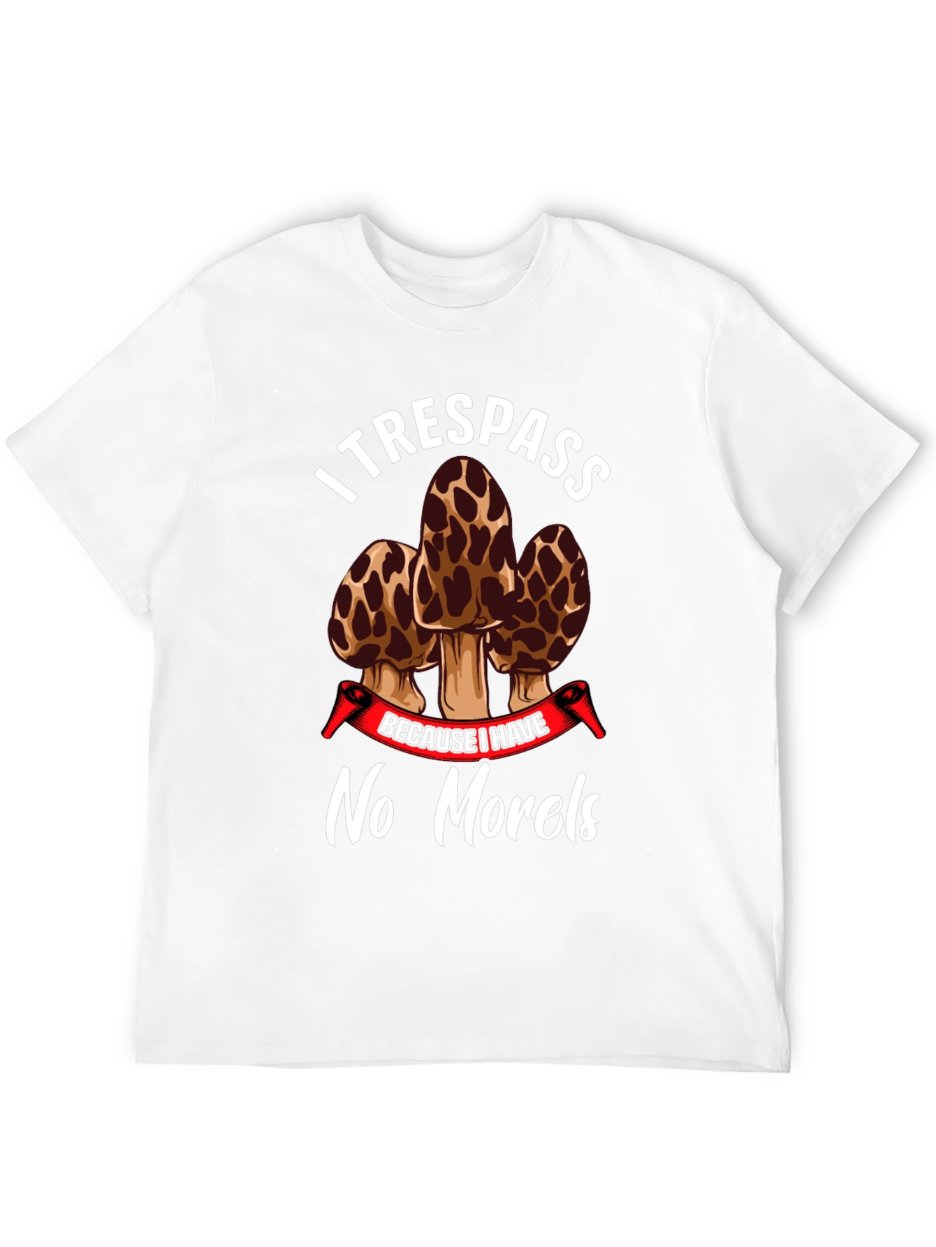 I Trespass No Morels Funny Mushroom Hunting T-Shirt