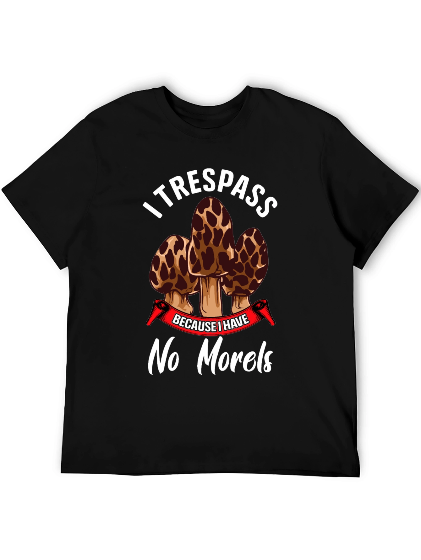 I Trespass No Morels Funny Mushroom Hunting T-Shirt