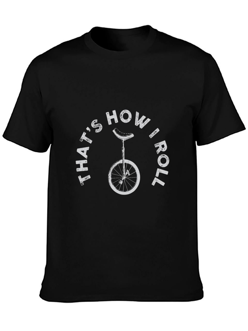 Thats How I Roll T-Shirt - Unicycle Design