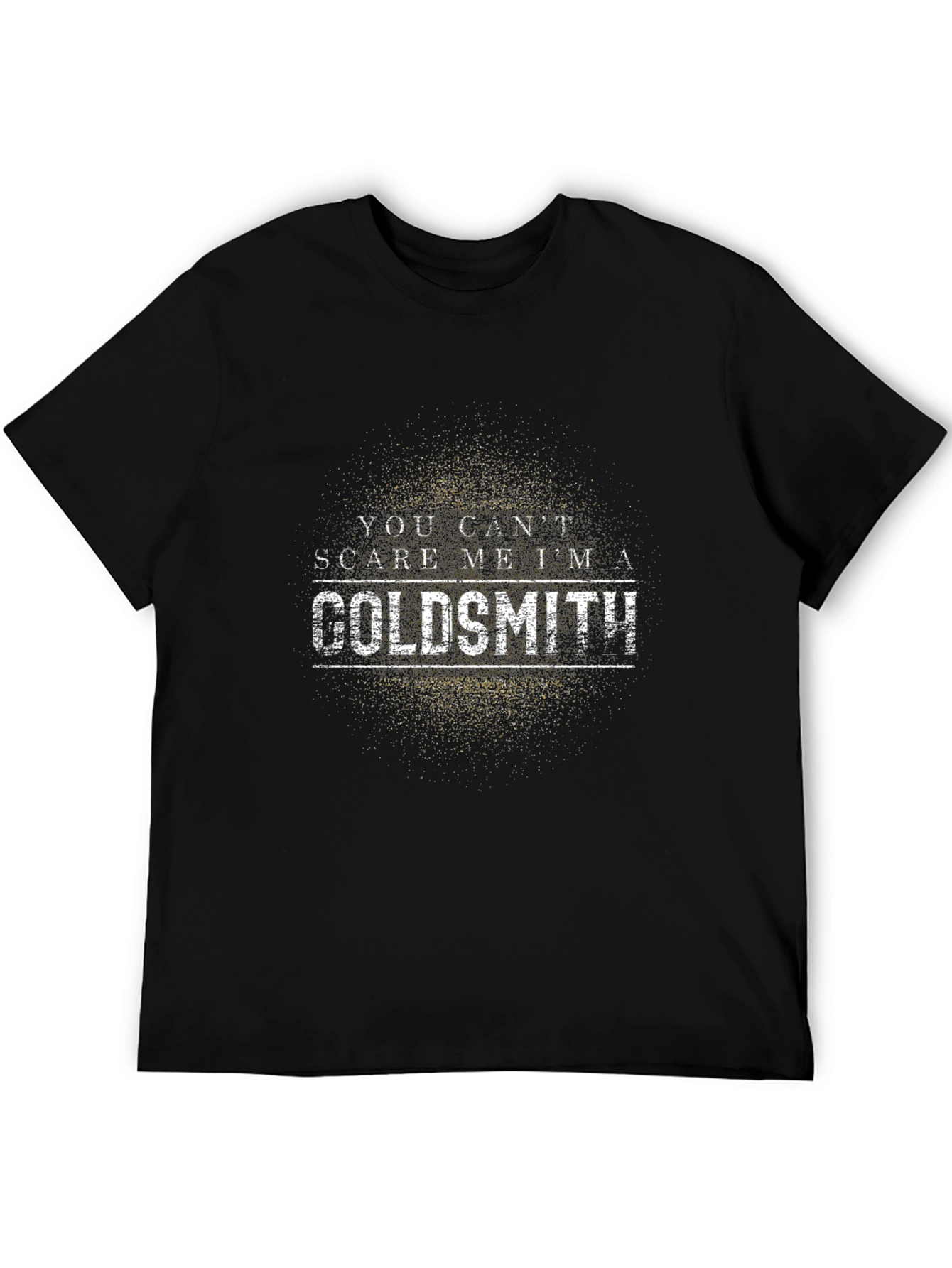 You Cant Scare Me Im a Goldsmith T-Shirt