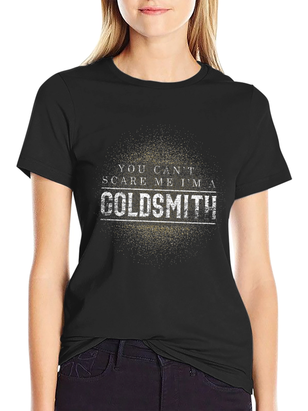 You Cant Scare Me Im a Goldsmith T-Shirt