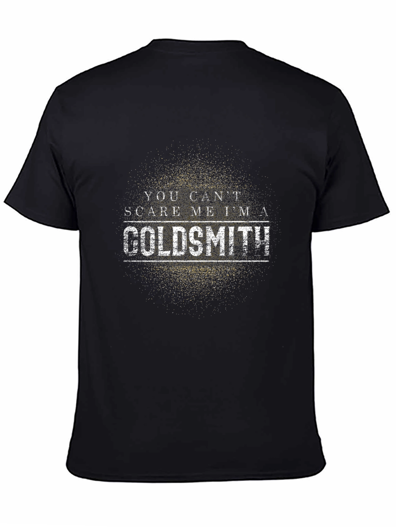 You Cant Scare Me Im a Goldsmith T-Shirt