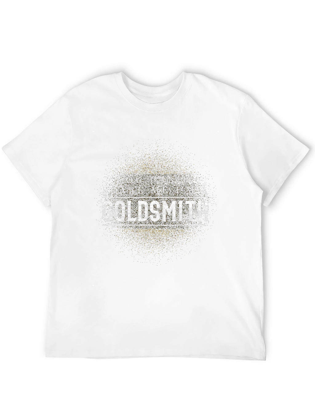 You Cant Scare Me Im a Goldsmith T-Shirt