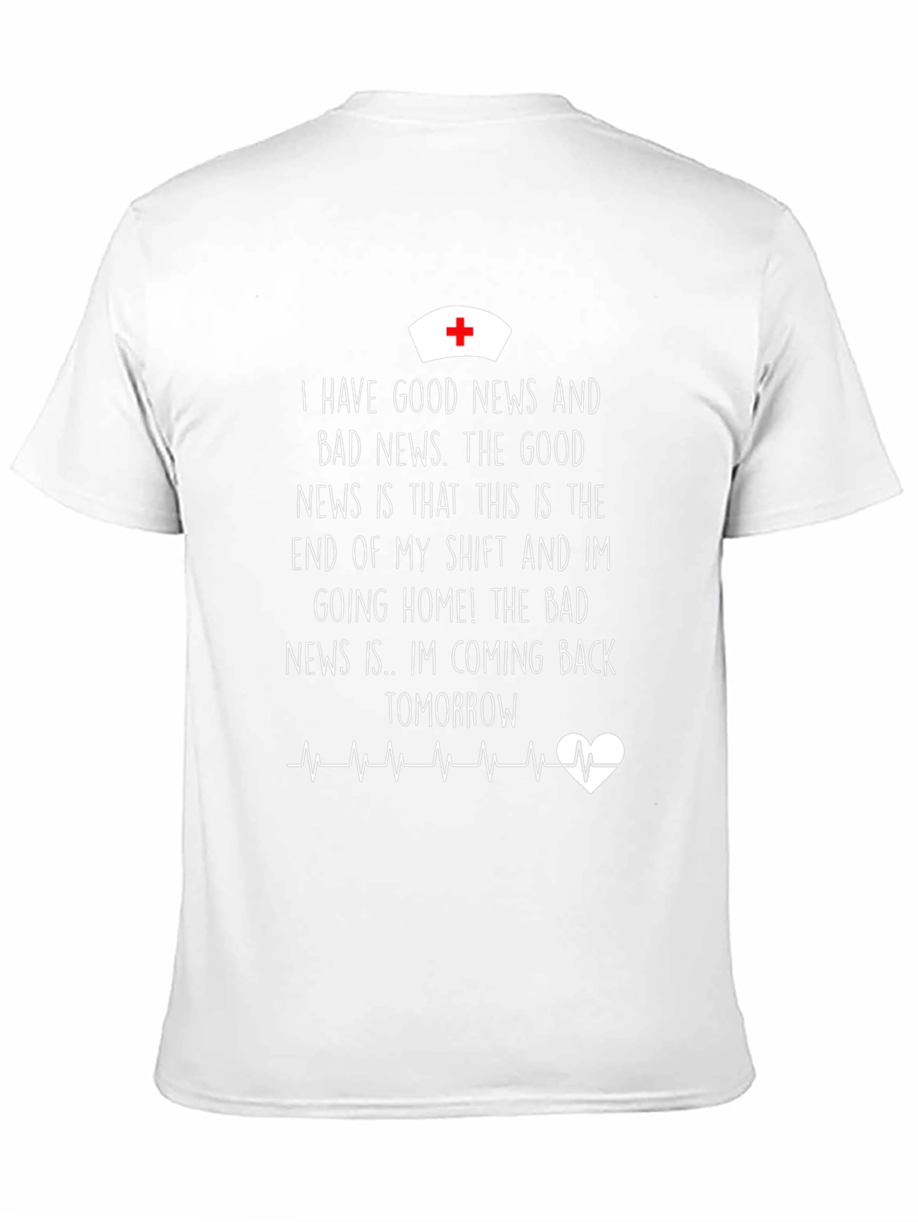 Funny Nurse T-Shirt: Good News Bad News