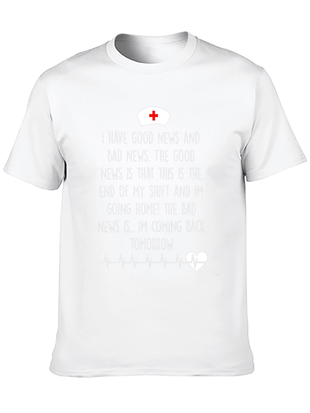Funny Nurse T-Shirt: Good News Bad News