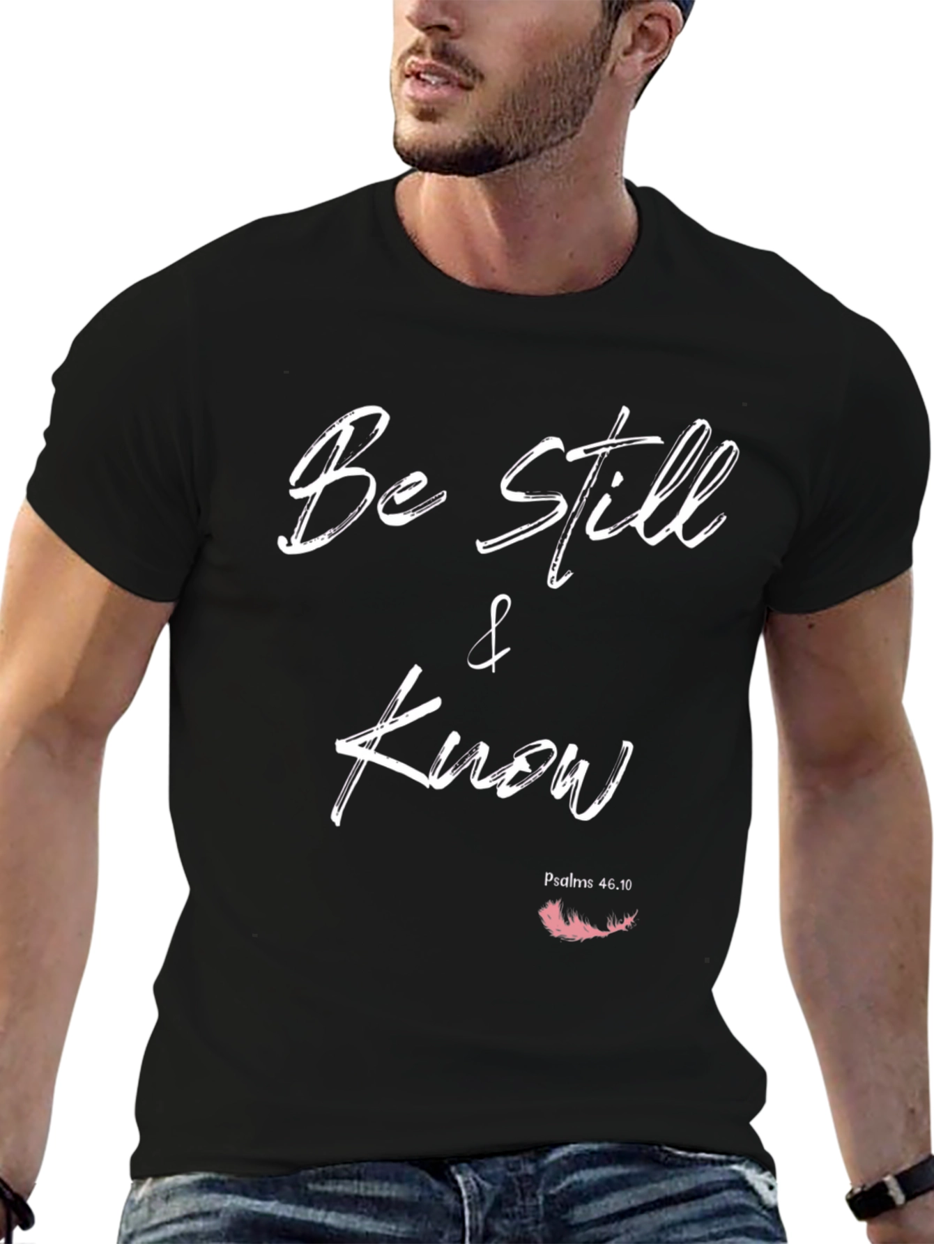 Be Still and Know T-Shirt - Psalms 46:10 - Christian Apparel