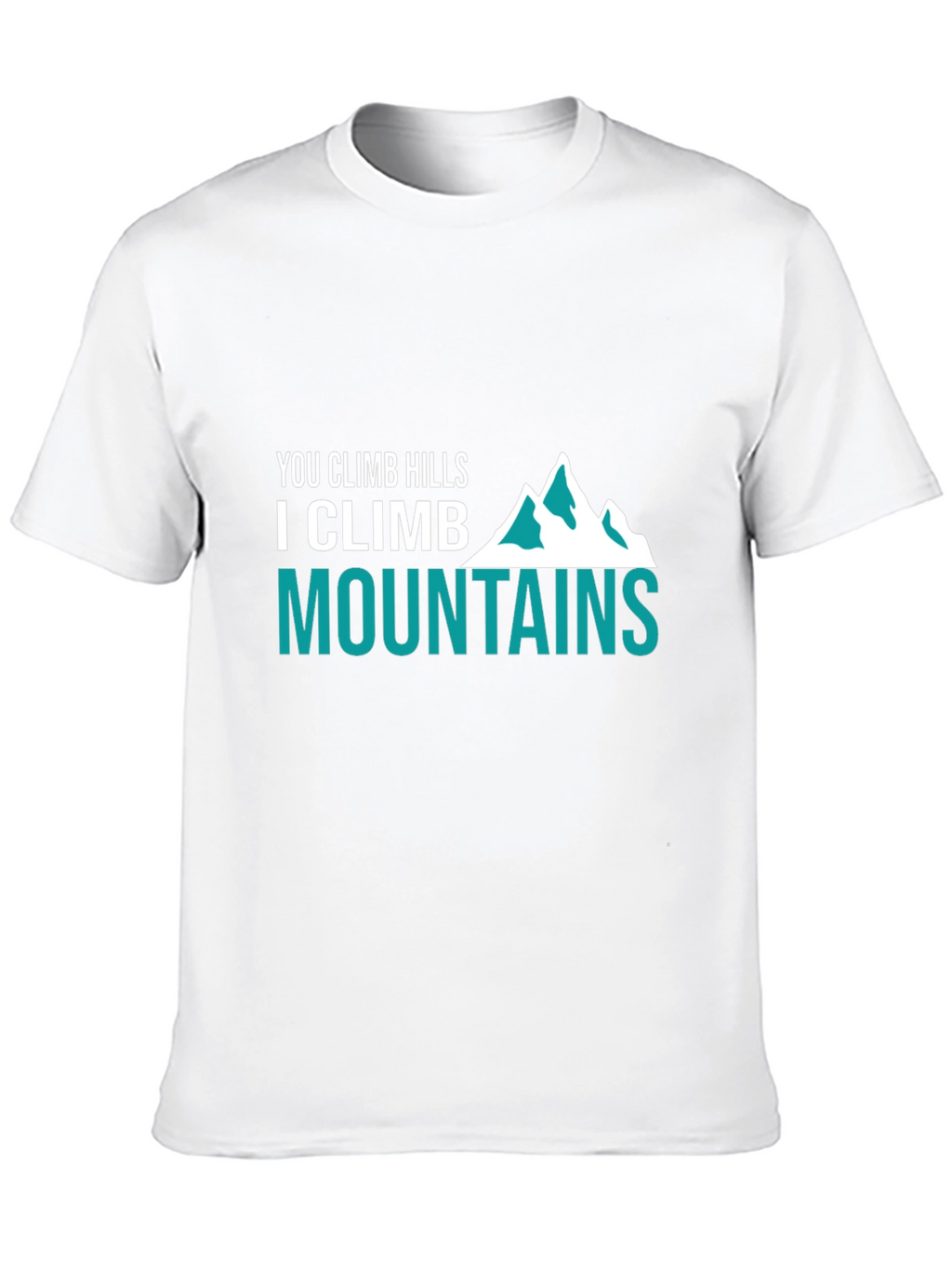 Climb Mountains Graphic Tee | Adventurer T-Shirt