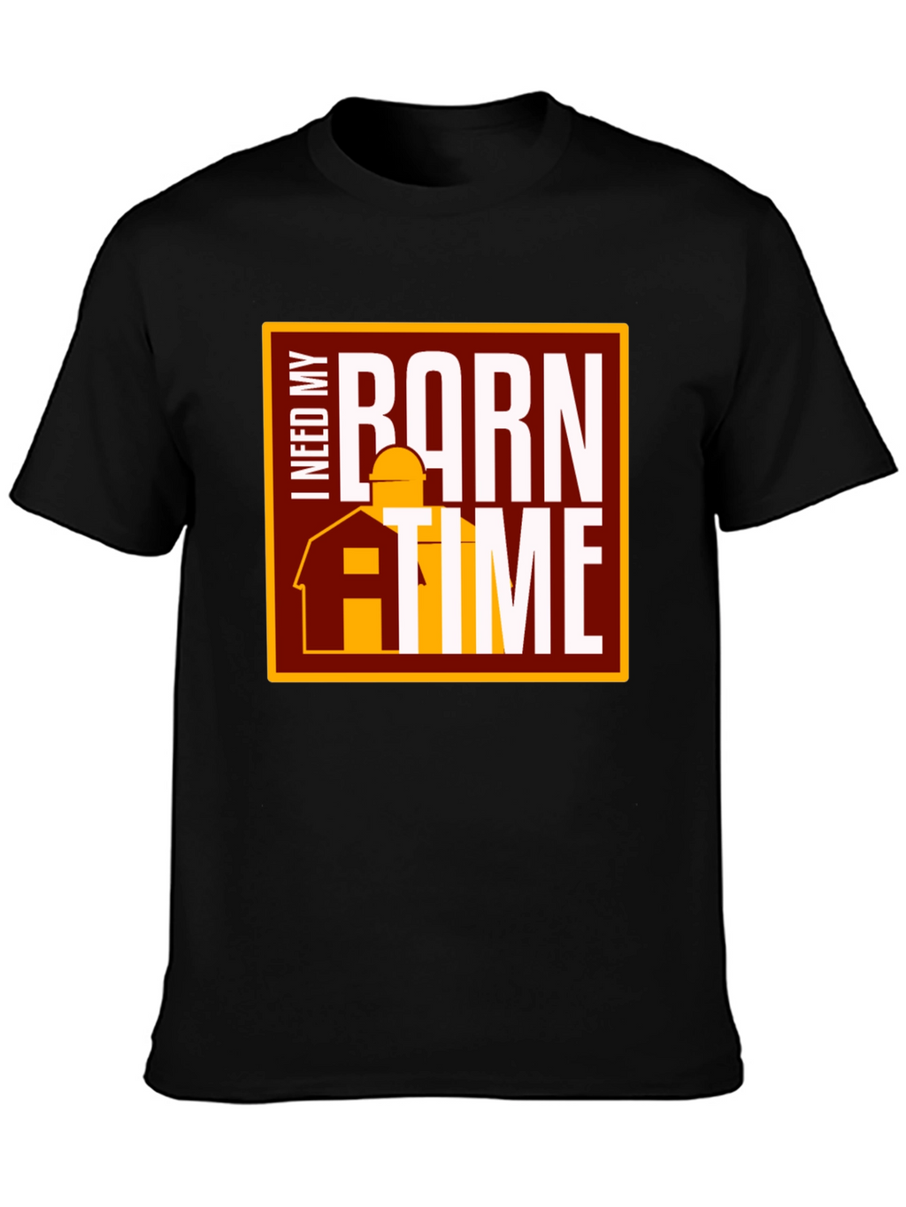 I Need My Barn Time Graphic Tee