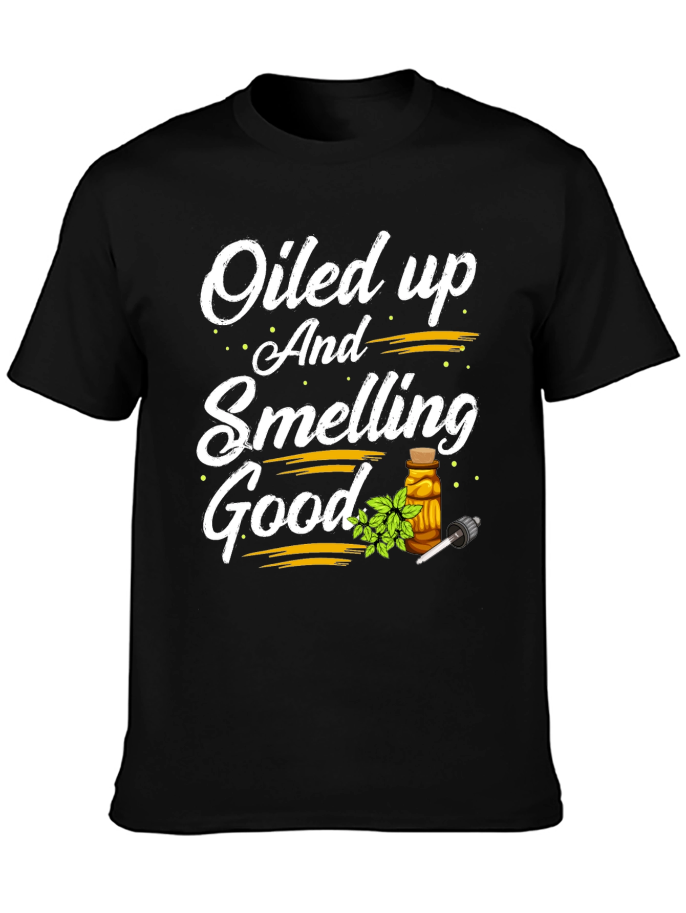 Oiled Up & Smelling Good T-Shirt