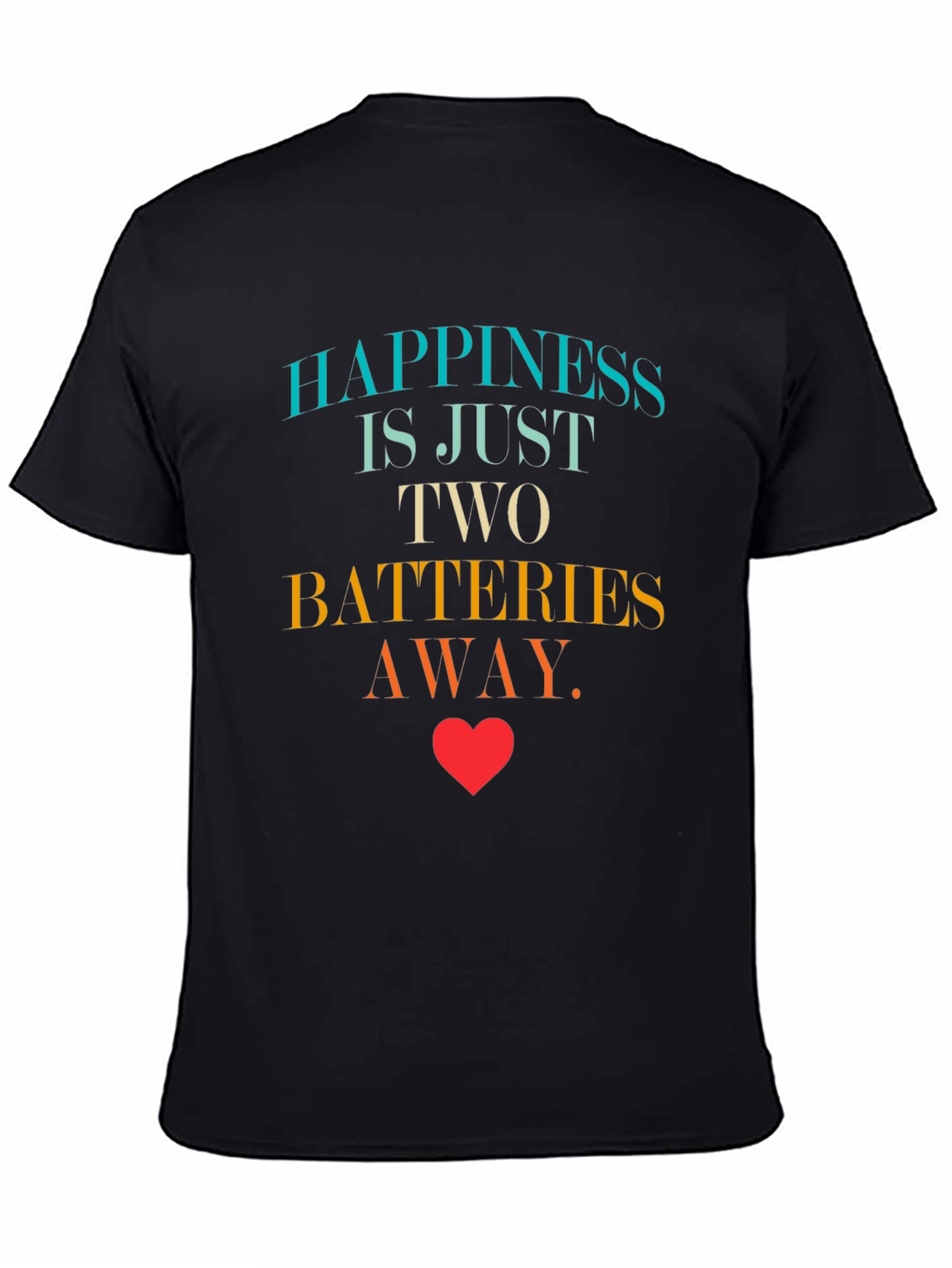 Happiness is Two Batteries Away Graphic T-Shirt