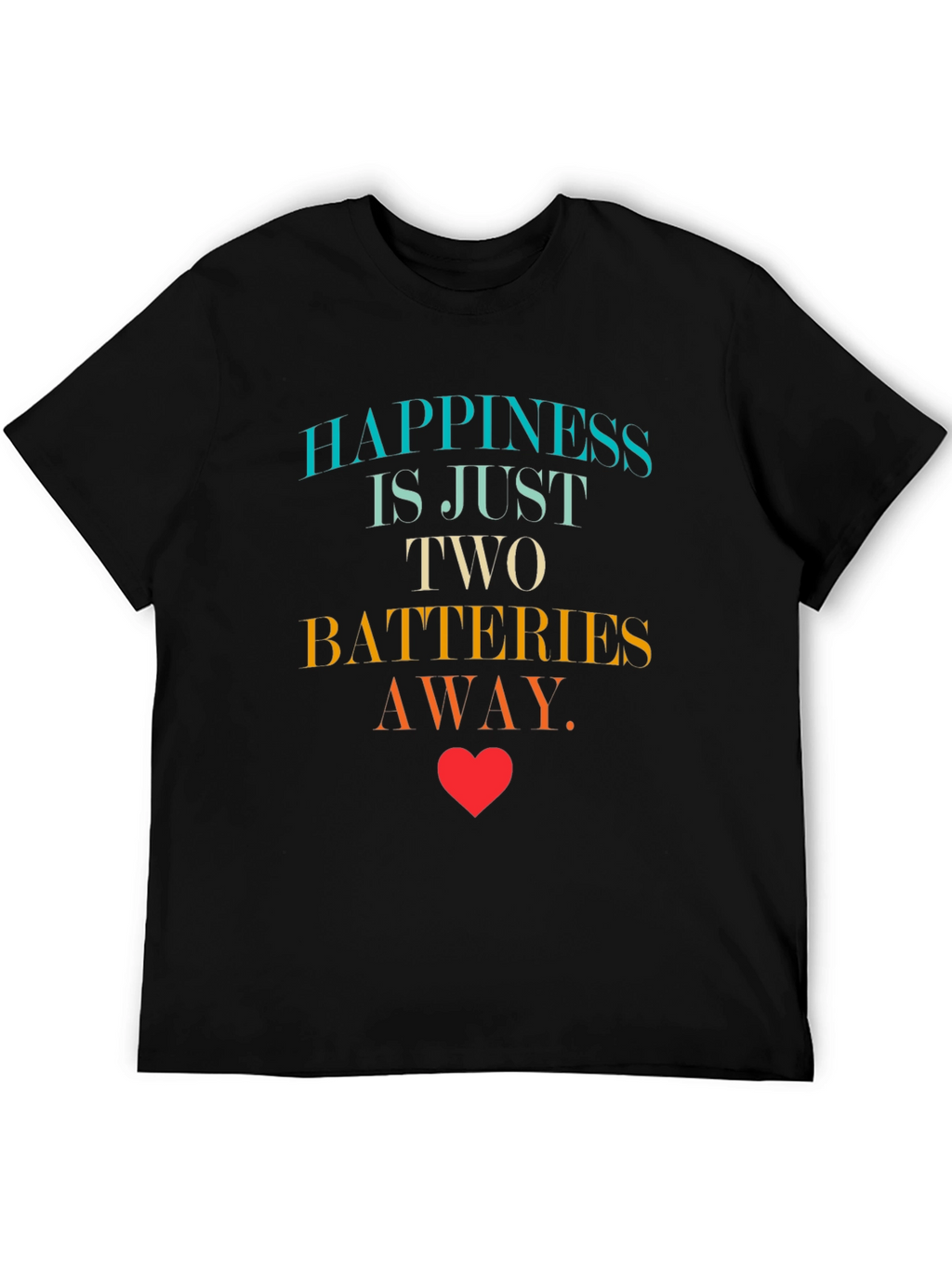 Happiness is Two Batteries Away Graphic T-Shirt