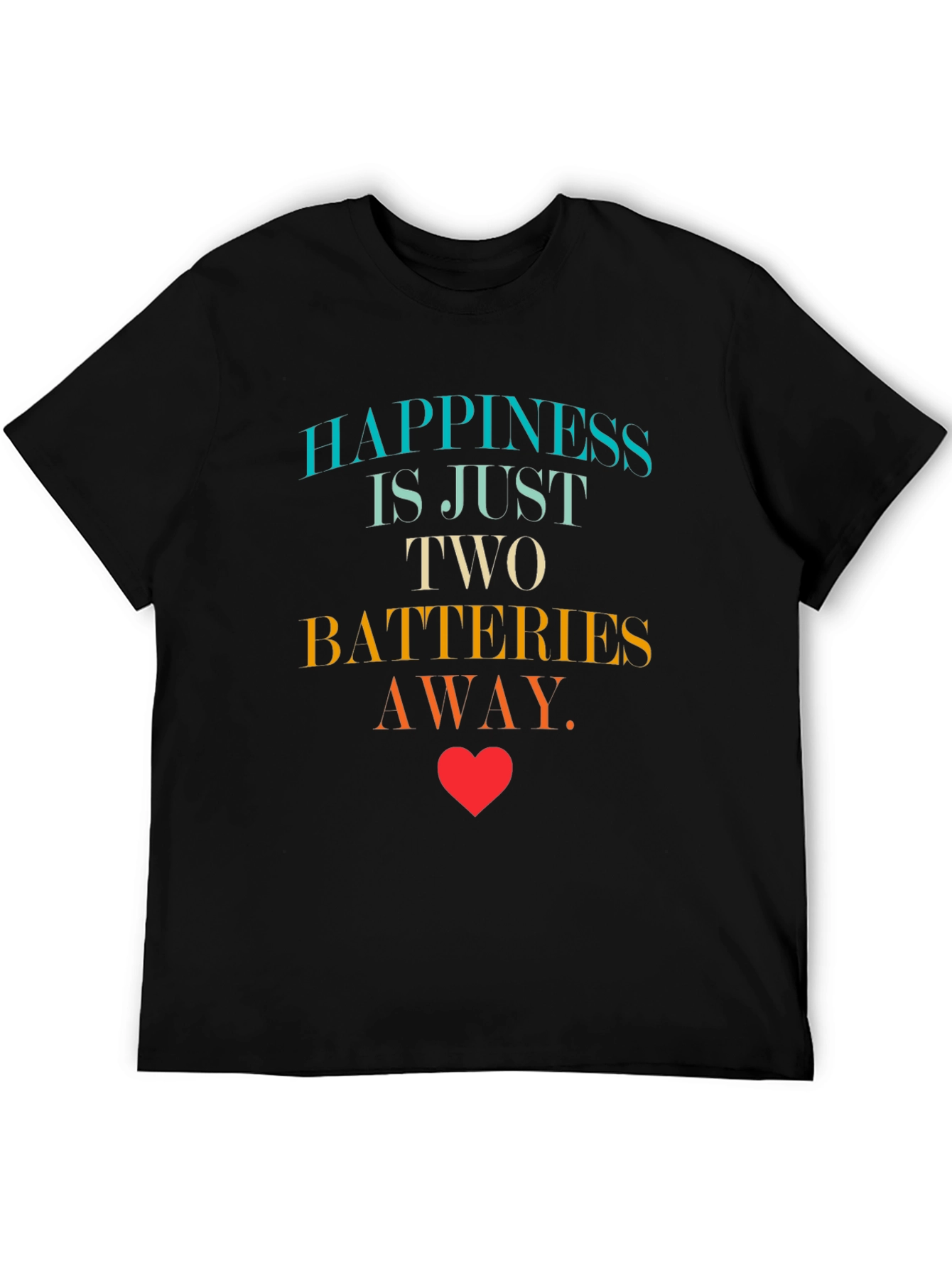 Happiness is Two Batteries Away Graphic T-Shirt