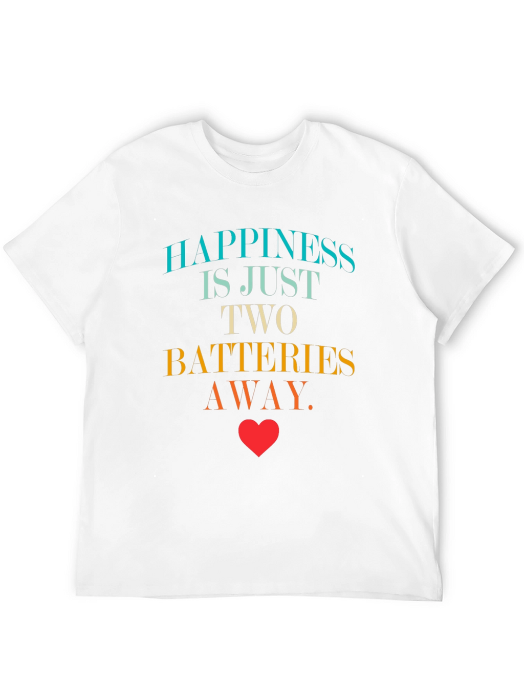 Happiness is Two Batteries Away Graphic T-Shirt