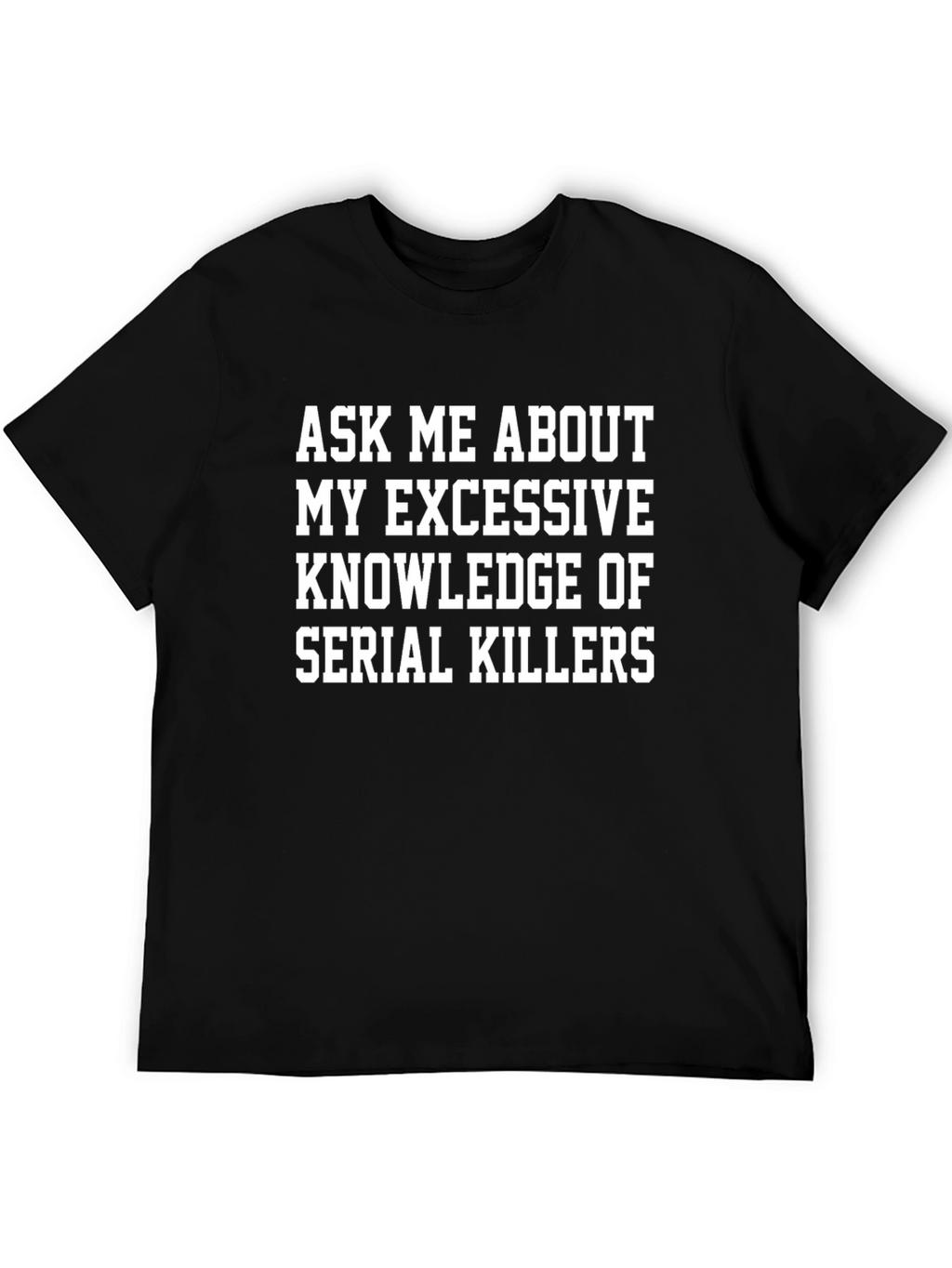 Serial Killer Knowledge T-Shirt - Bold Graphic Tee