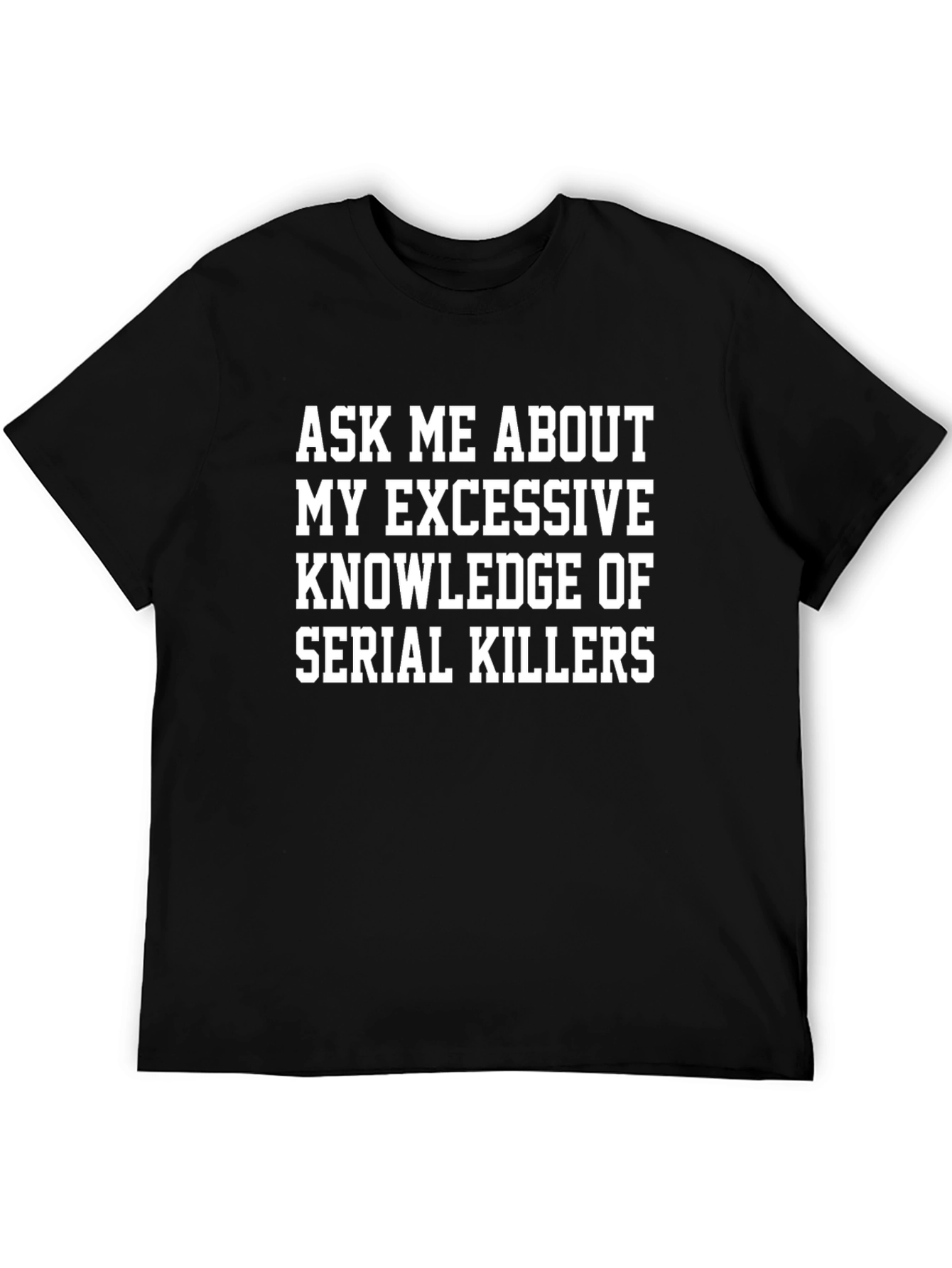 Serial Killer Knowledge T-Shirt - Bold Graphic Tee