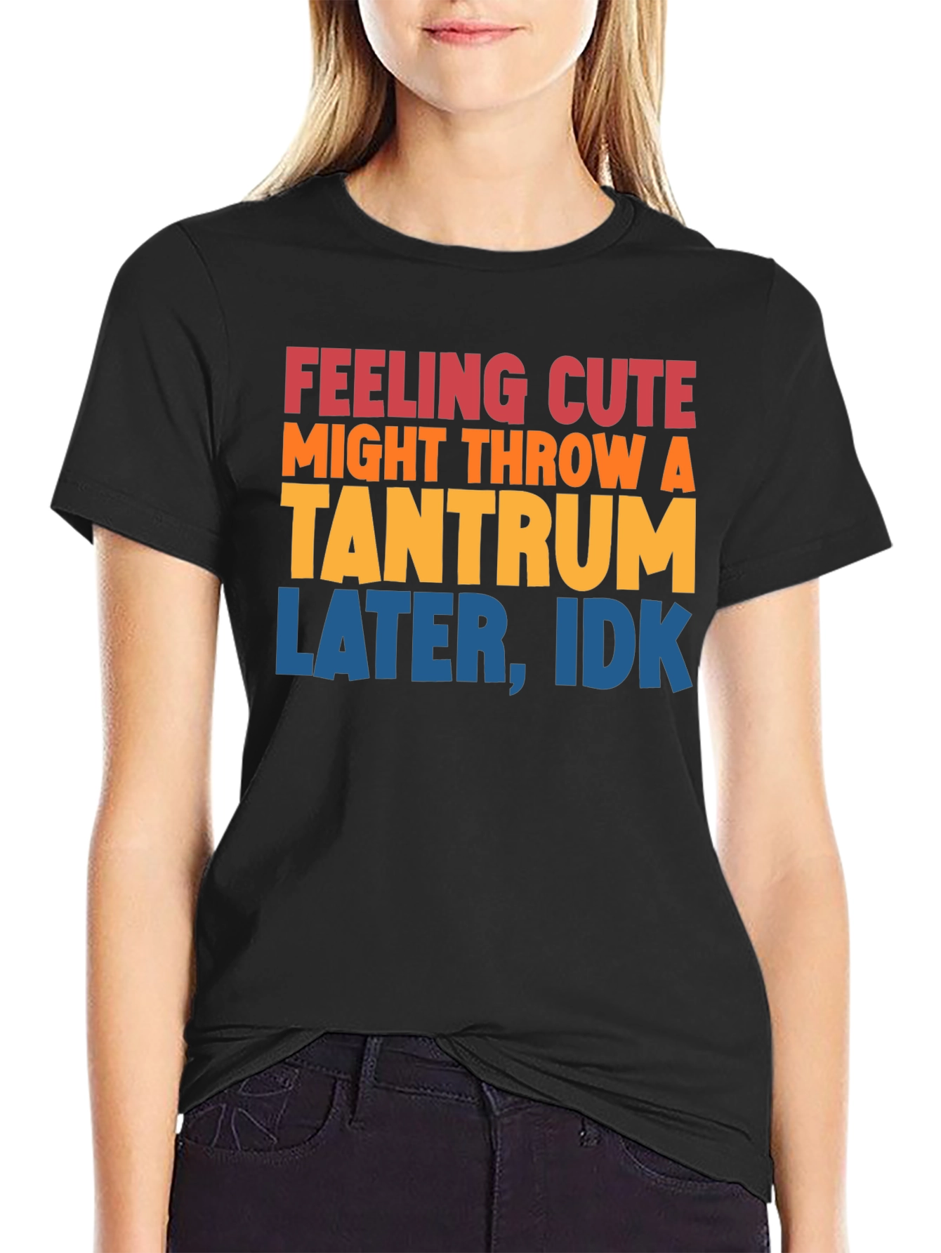 Feeling Cute Tantrum T-Shirt Funny Graphic Tee