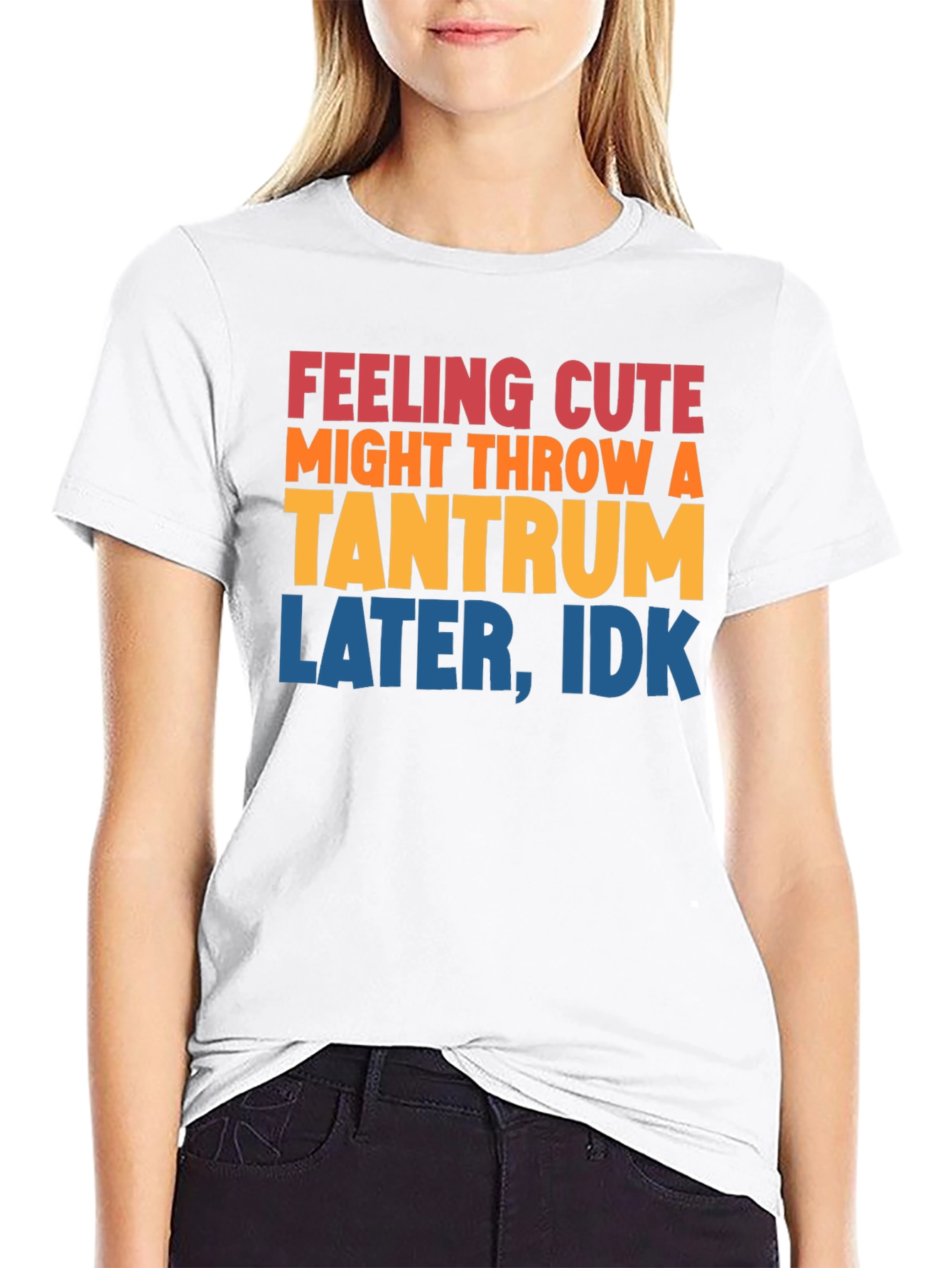 Feeling Cute Tantrum T-Shirt Funny Graphic Tee