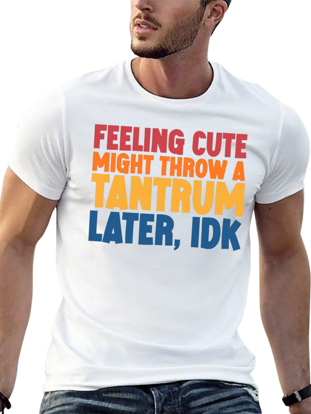 Feeling Cute Tantrum T-Shirt Funny Graphic Tee