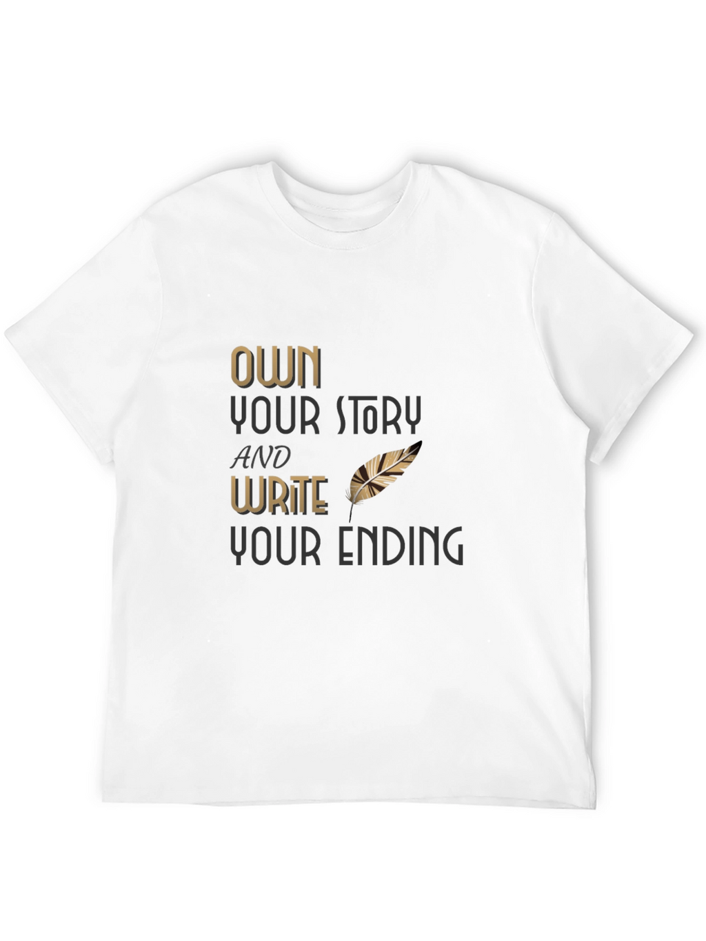 Own Your Story T-Shirt - Write Your Ending