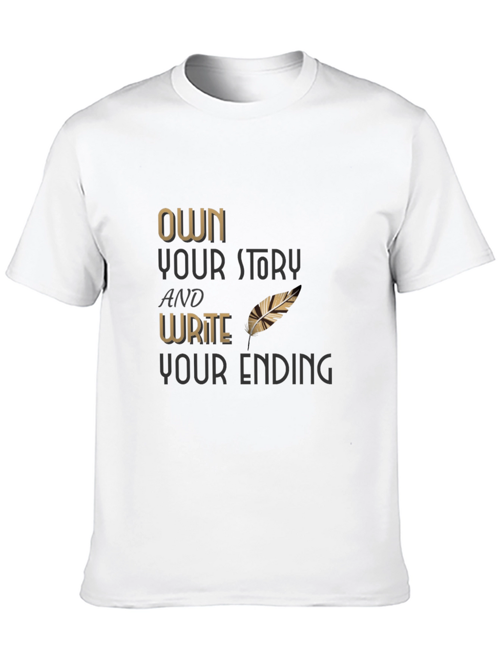 Own Your Story T-Shirt - Write Your Ending