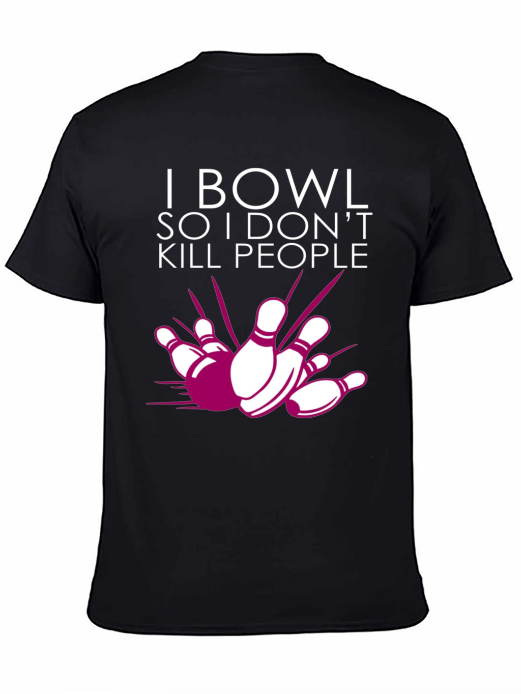 I Bowl So I Dont Kill People Graphic Tee