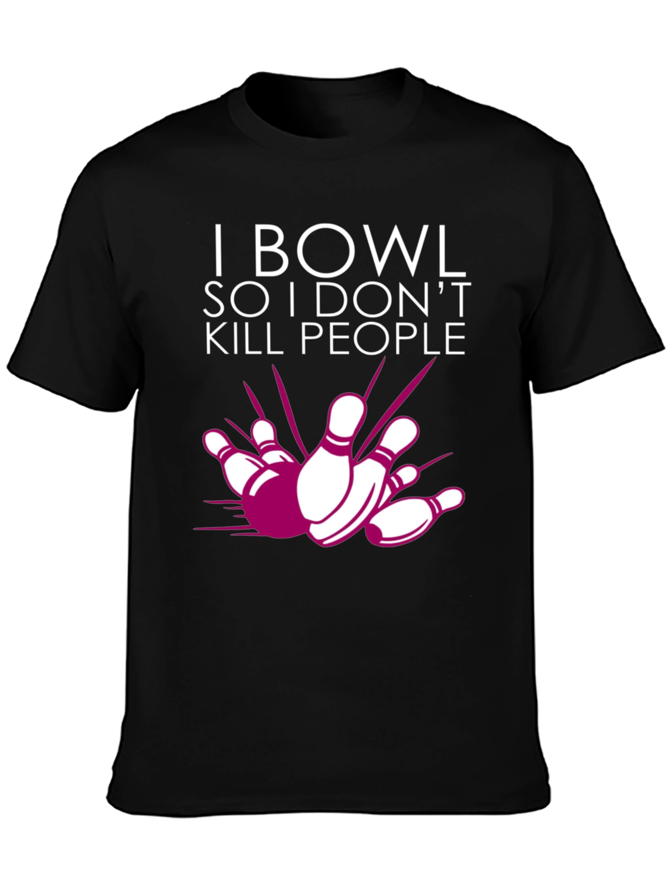 I Bowl So I Dont Kill People Graphic Tee