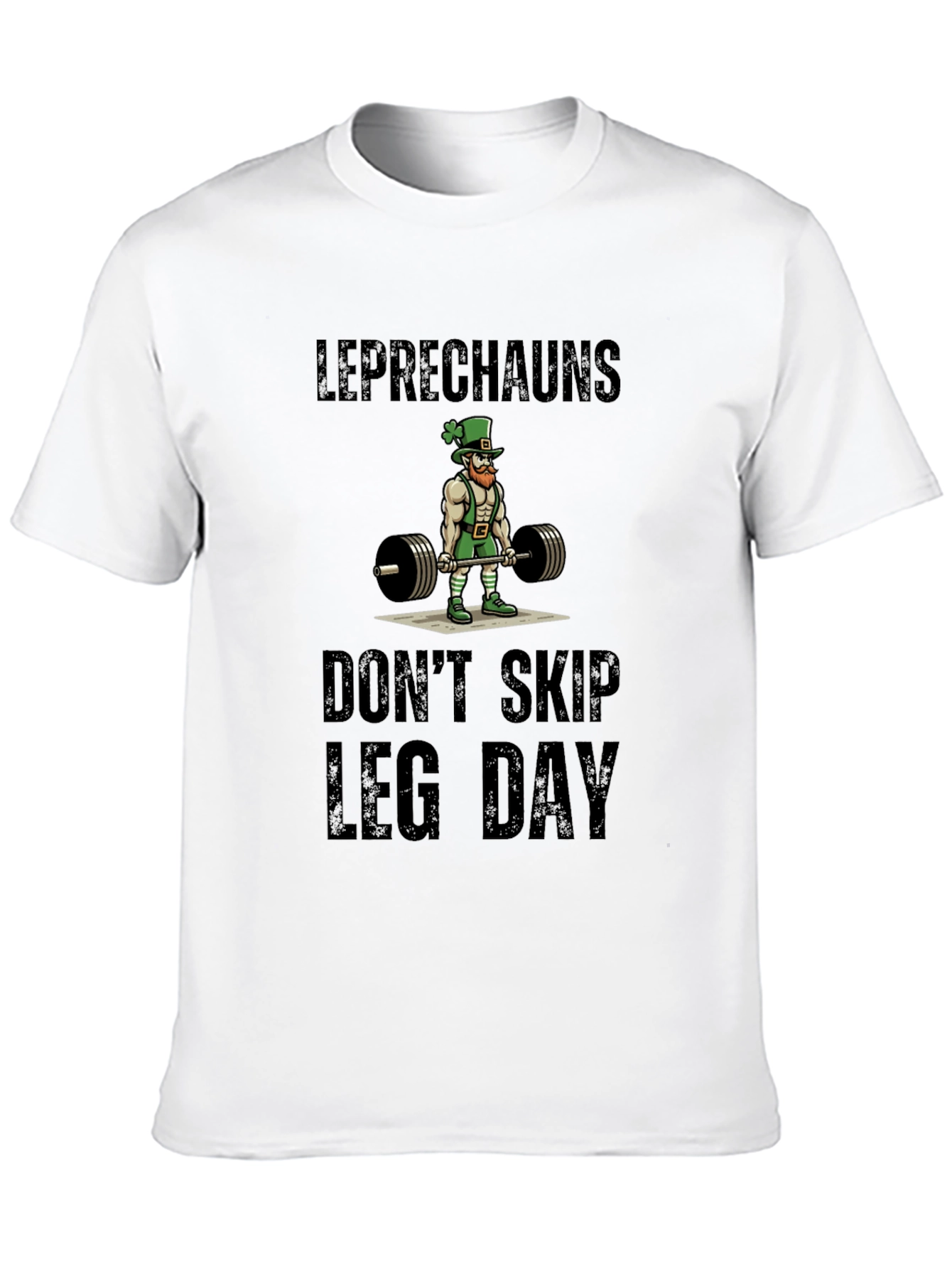 Leprechauns Dont Skip Leg Day T-Shirt