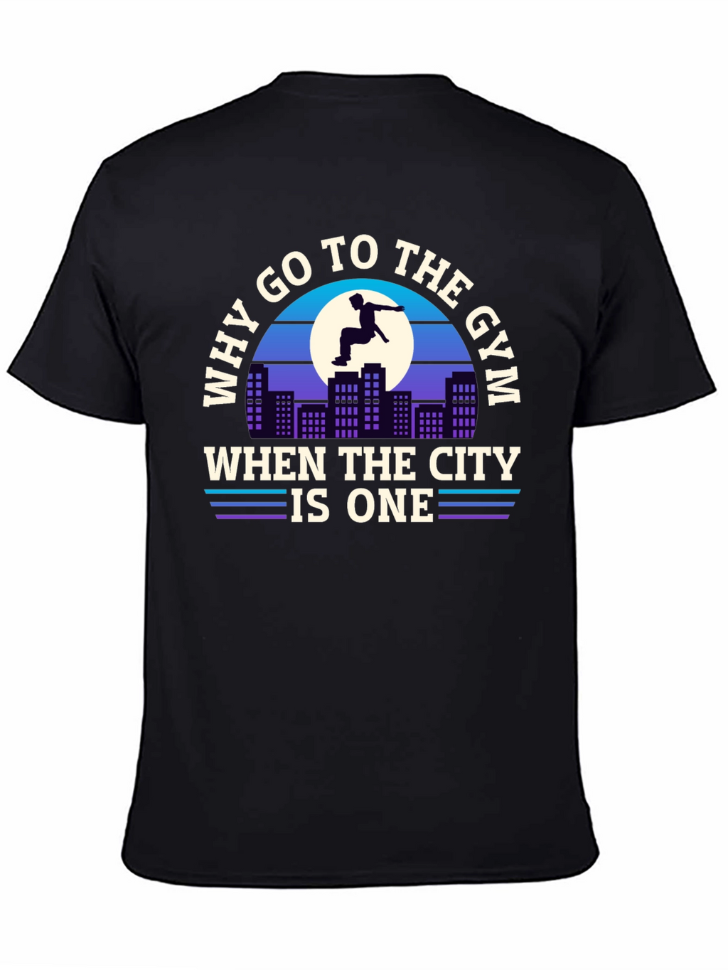 Why Go To The Gym City T-Shirt