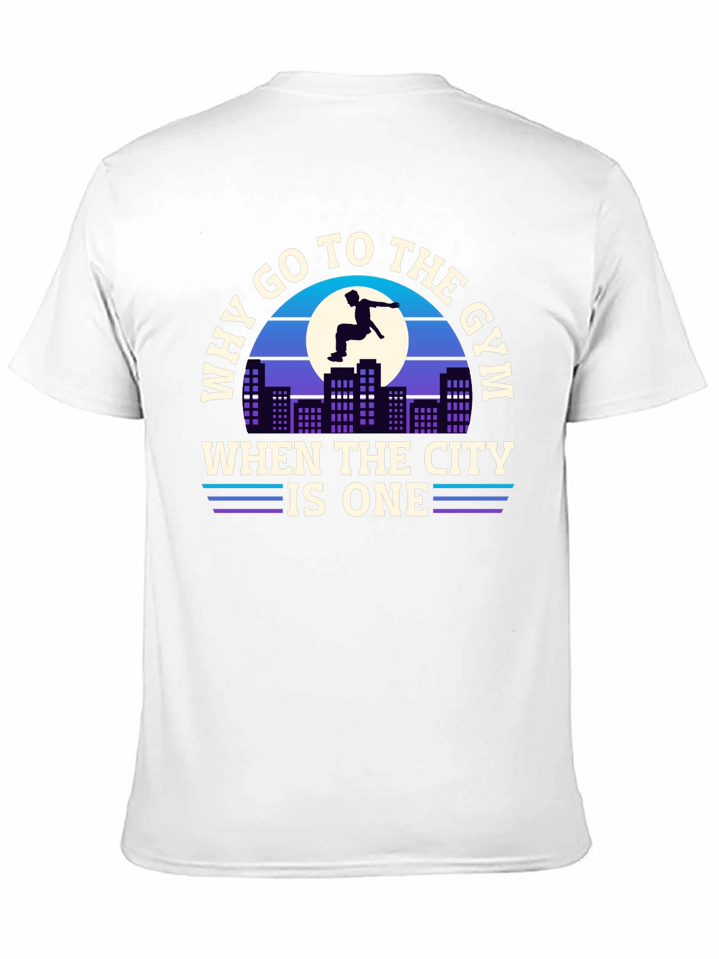 Why Go To The Gym City T-Shirt