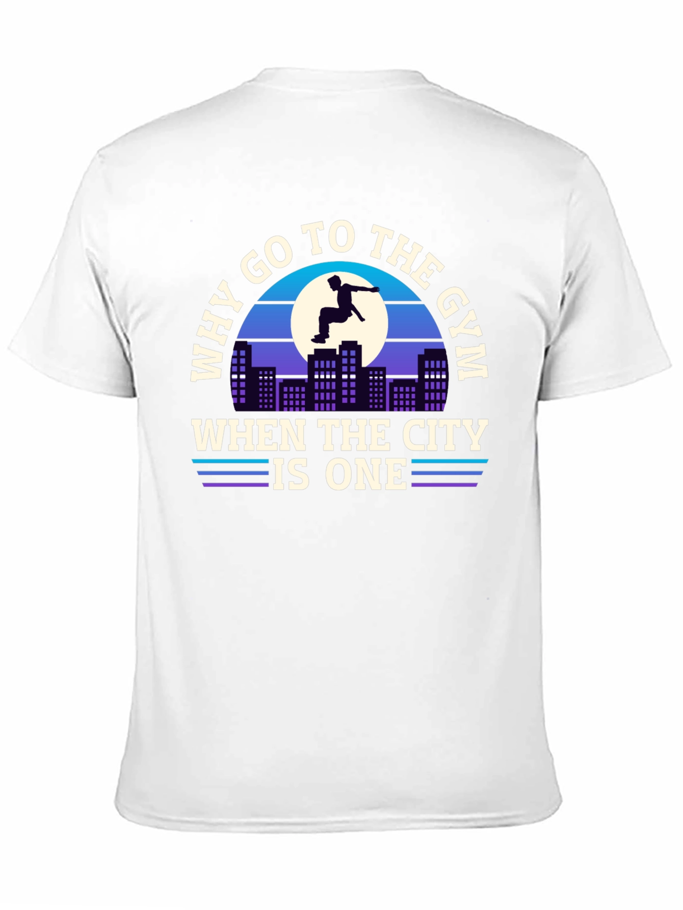 Why Go To The Gym City T-Shirt