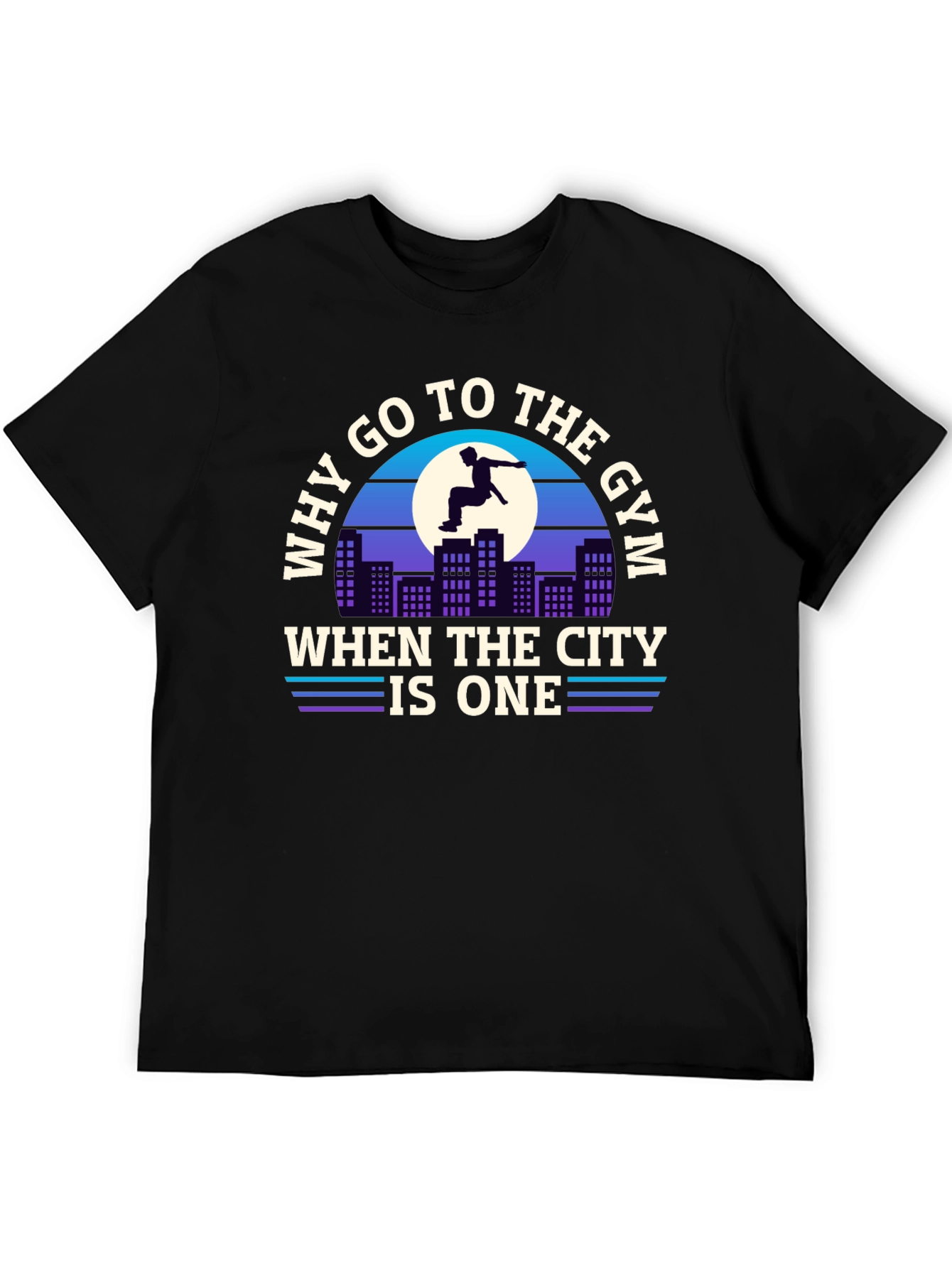 Why Go To The Gym City T-Shirt