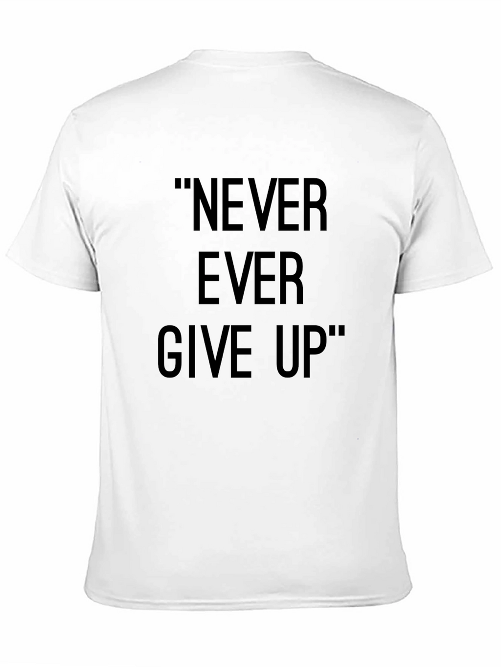 Inspirational Never Ever Give Up Black T-Shirt