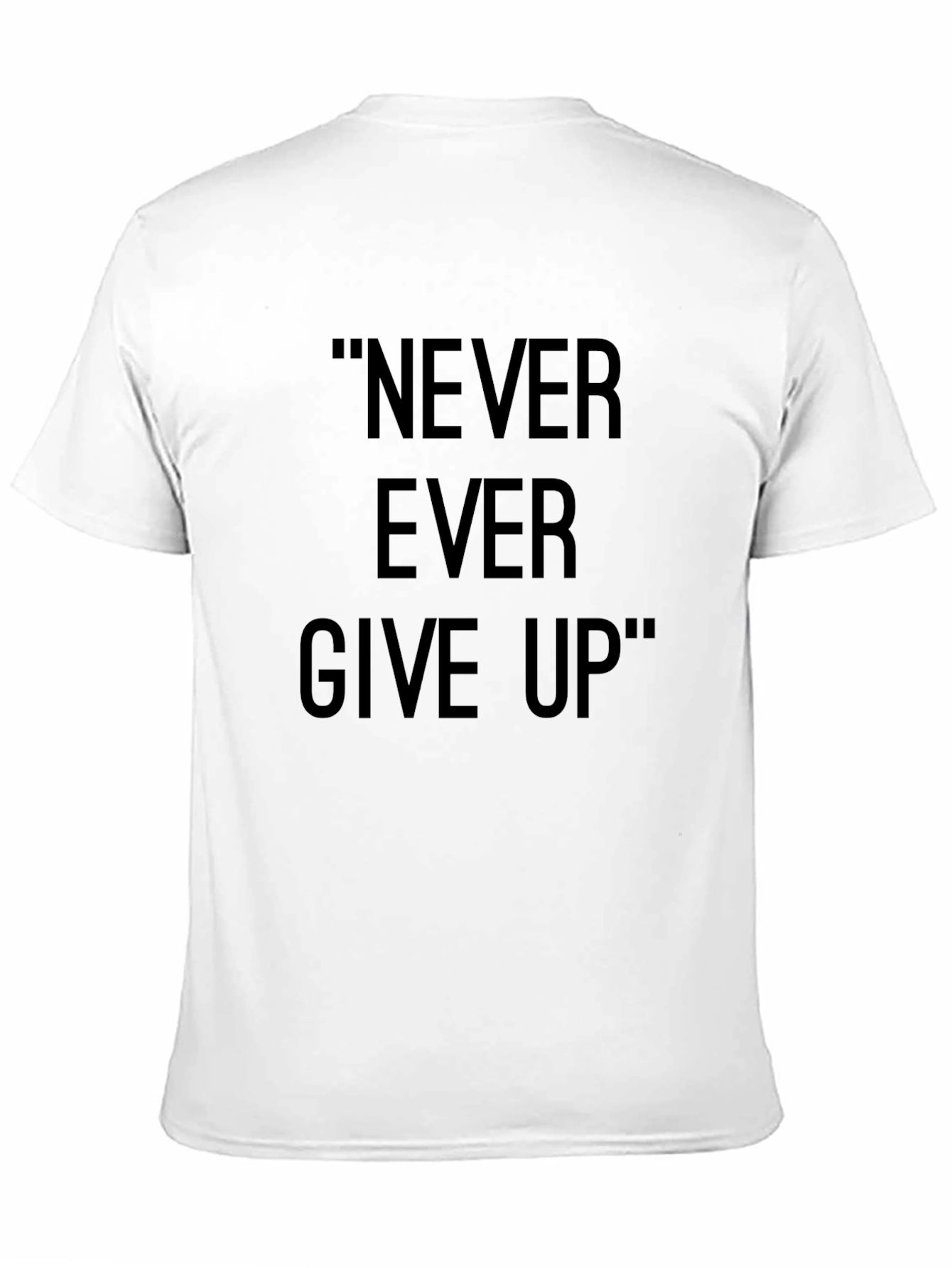 Inspirational Never Ever Give Up Black T-Shirt