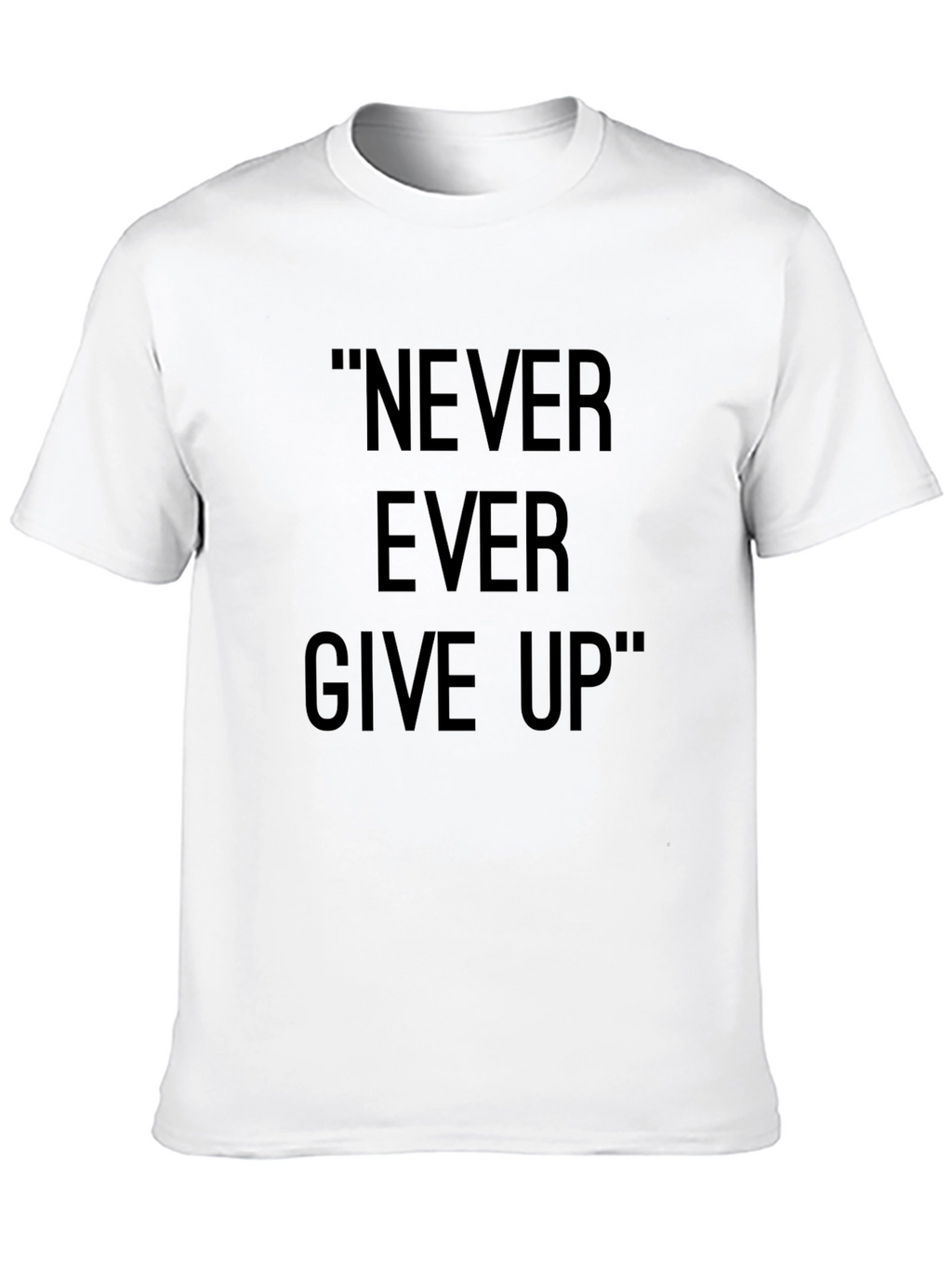 Inspirational Never Ever Give Up Black T-Shirt