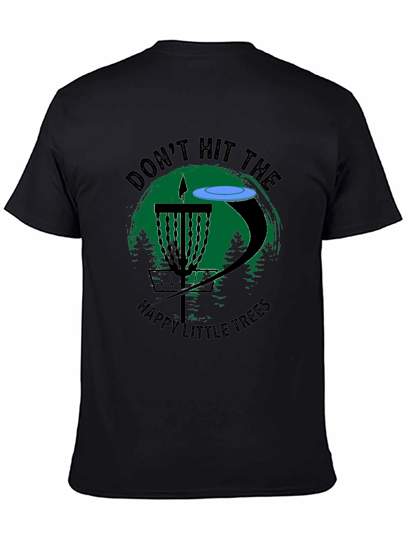 Disc Golf T-Shirt - Dont Hit The Happy Little Trees