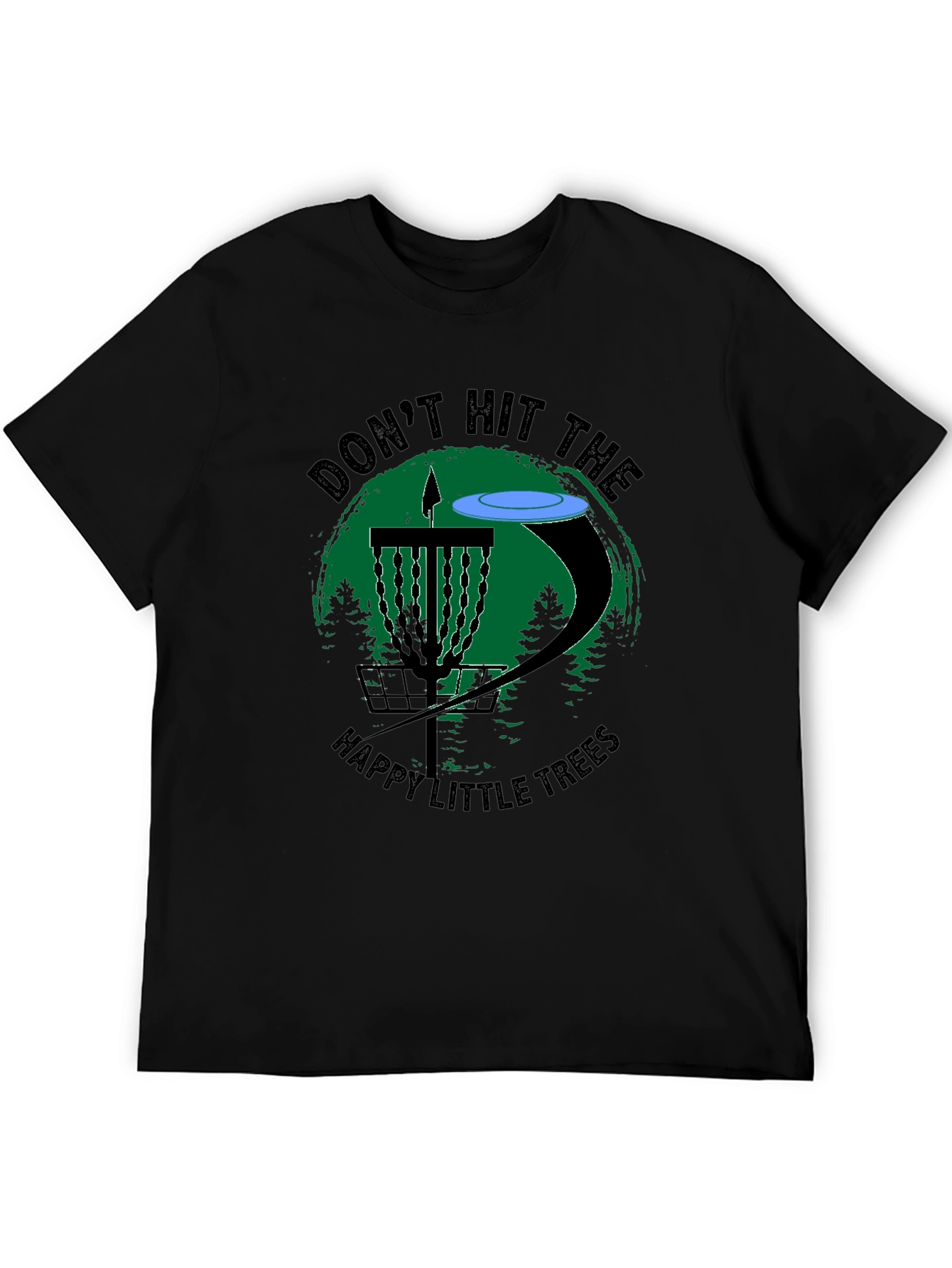 Disc Golf T-Shirt - Dont Hit The Happy Little Trees