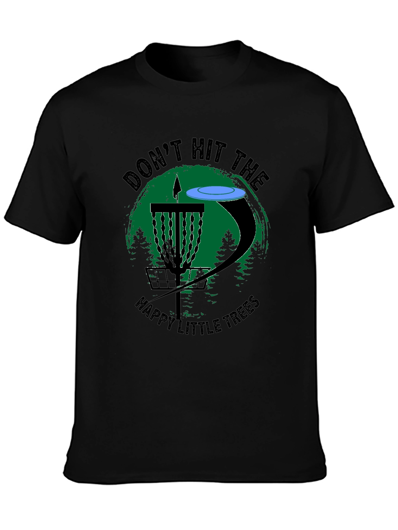 Disc Golf T-Shirt - Dont Hit The Happy Little Trees