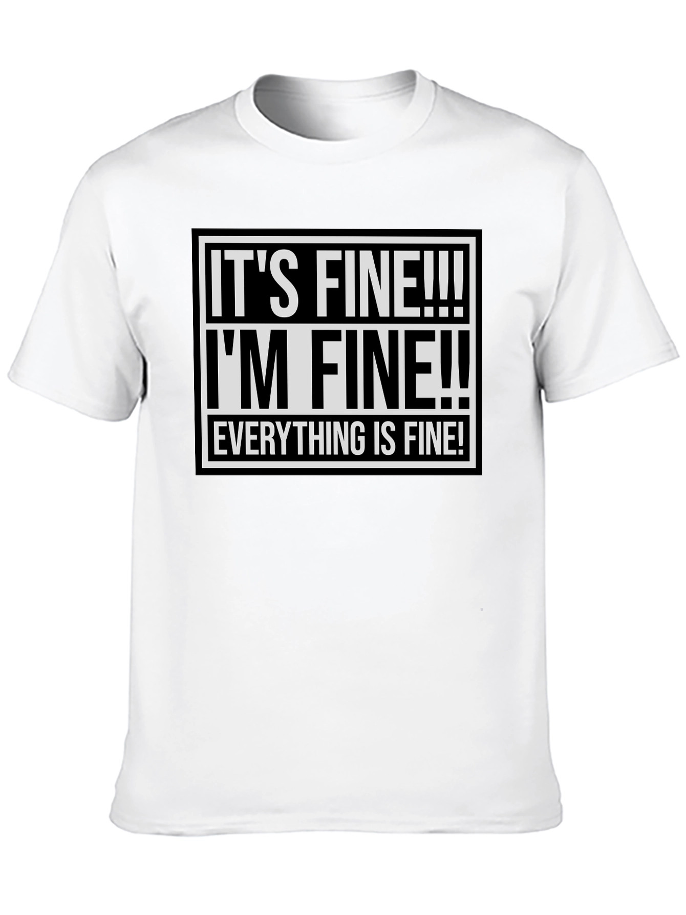 Its Fine! Graphic Tee - Funny Sarcastic Shirt