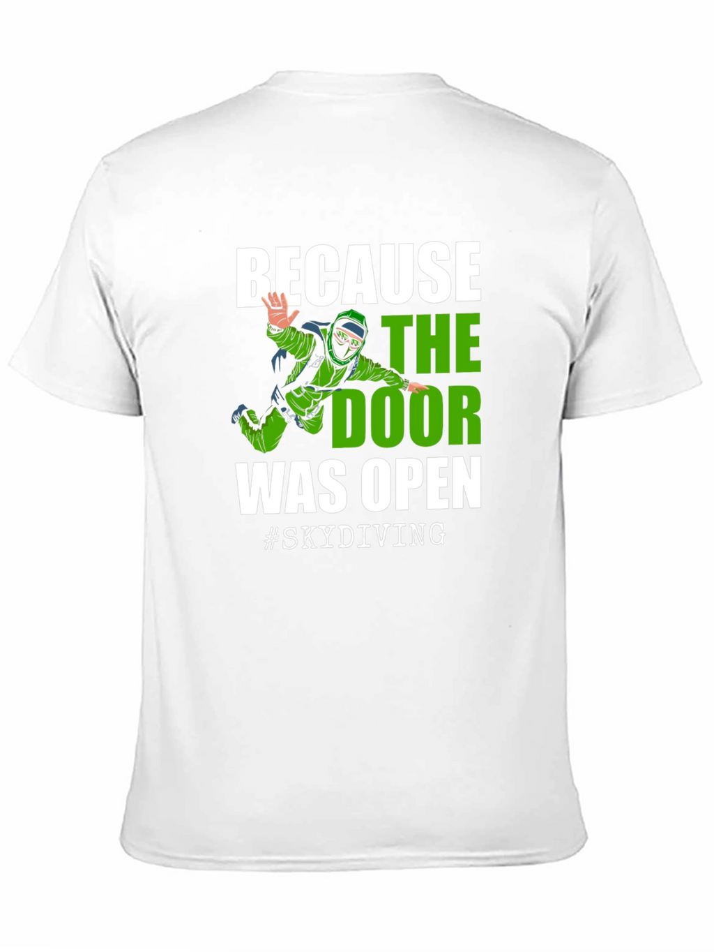 Skydiving T-Shirt - Because the Door Was Open