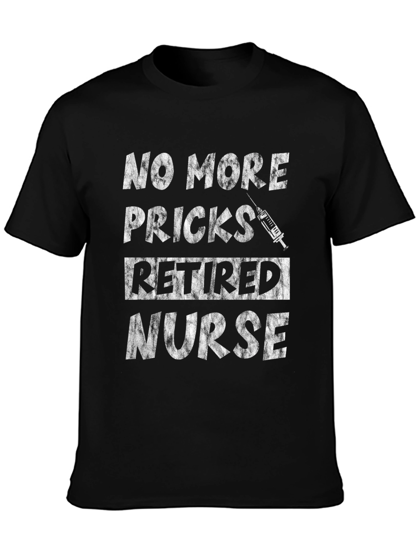 Retired Nurse T-Shirt - No More Pricks! Funny Tee