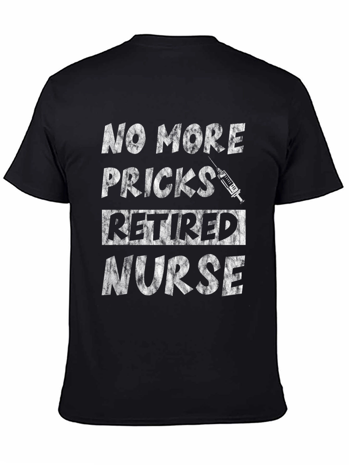 Retired Nurse T-Shirt - No More Pricks! Funny Tee